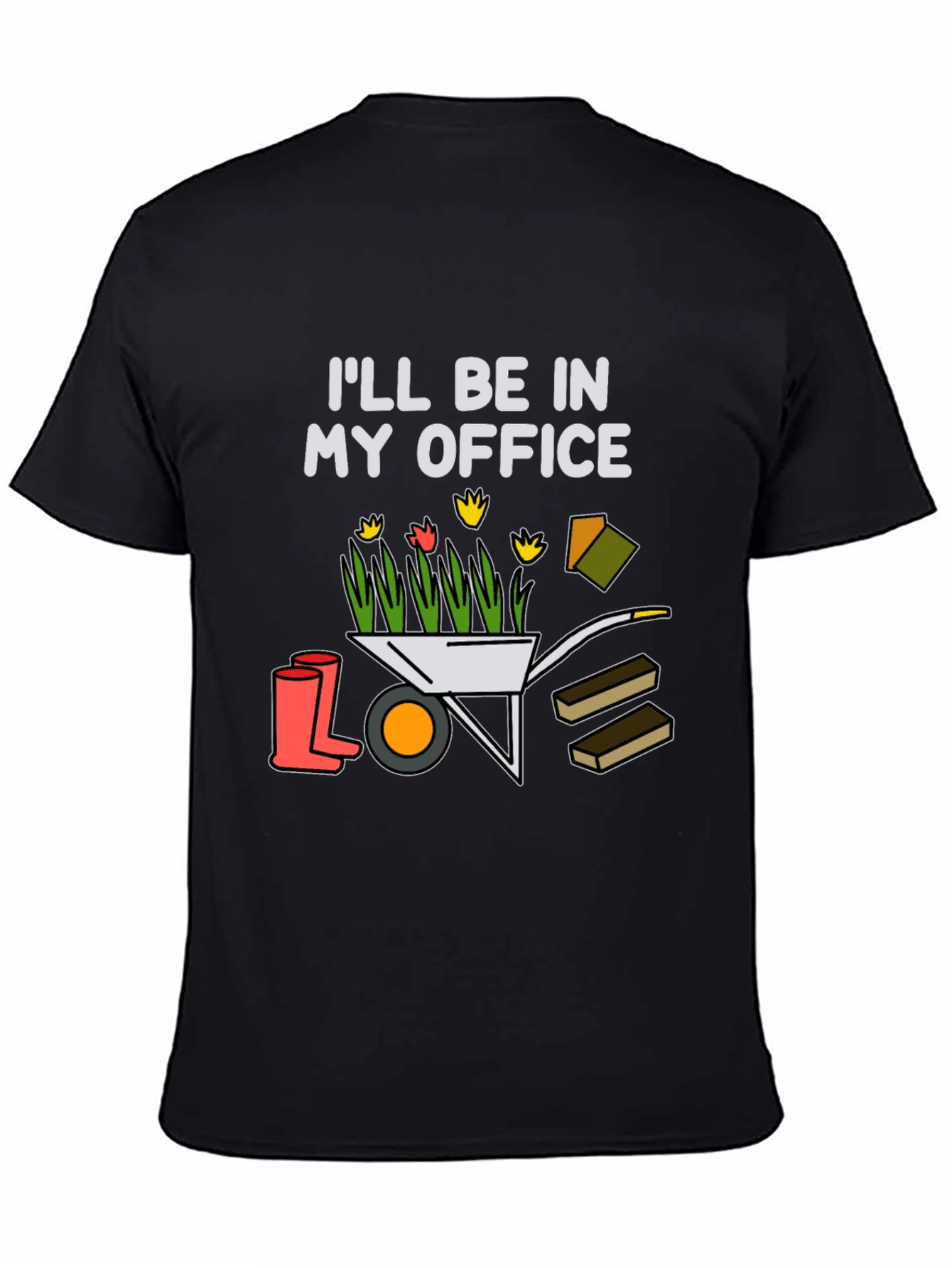 Gardening T-Shirt: Ill Be In My Office