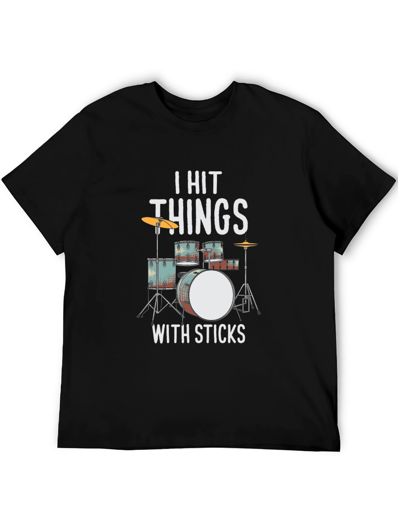 I Hit Things With Sticks Drummer T-Shirt