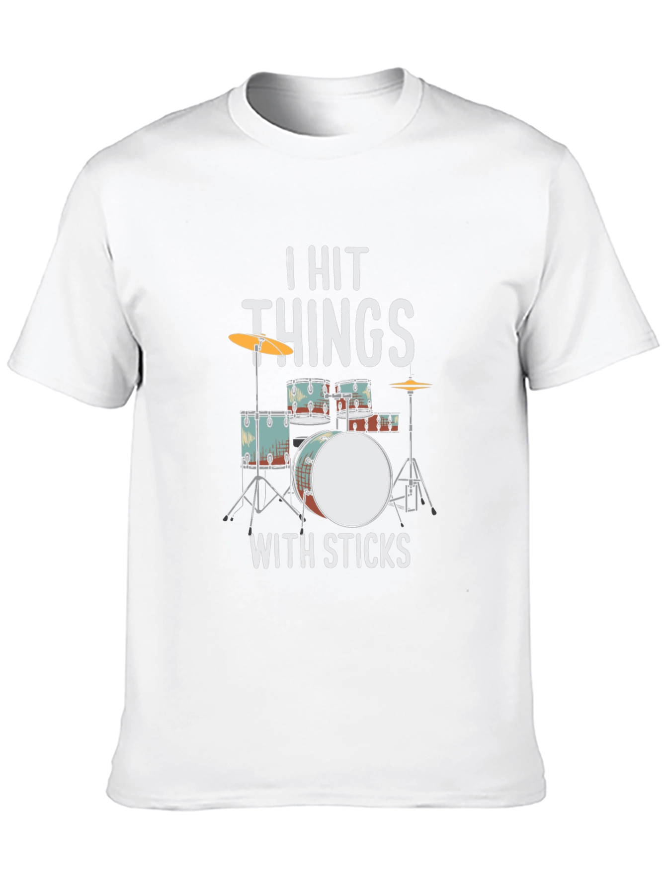 I Hit Things With Sticks Drummer T-Shirt