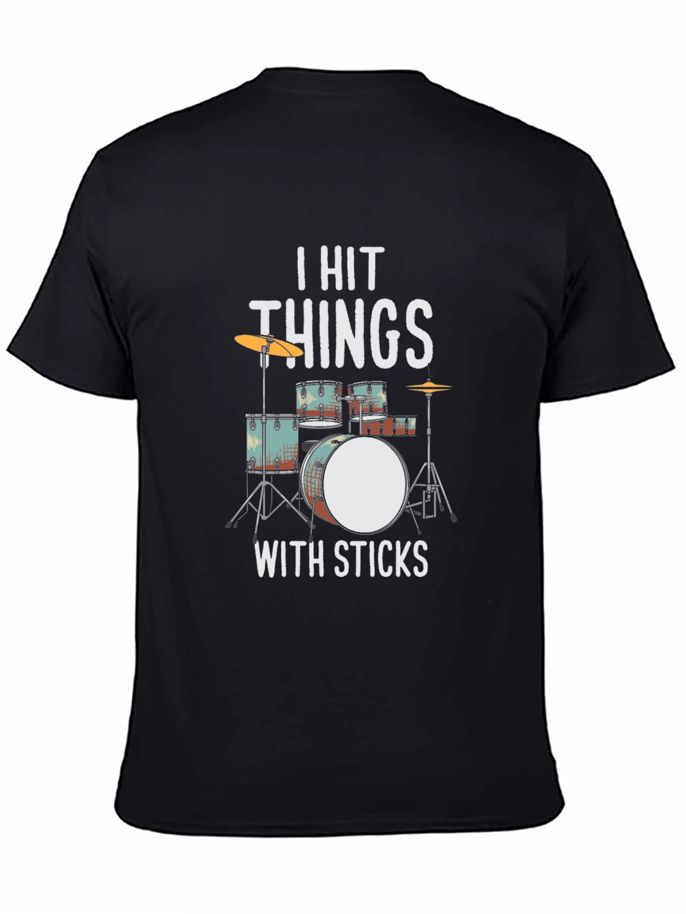 I Hit Things With Sticks Drummer T-Shirt