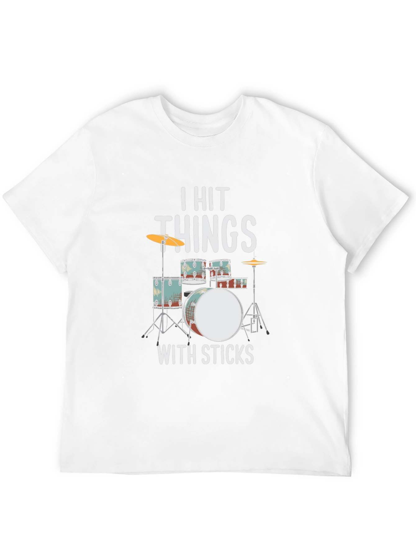 I Hit Things With Sticks Drummer T-Shirt