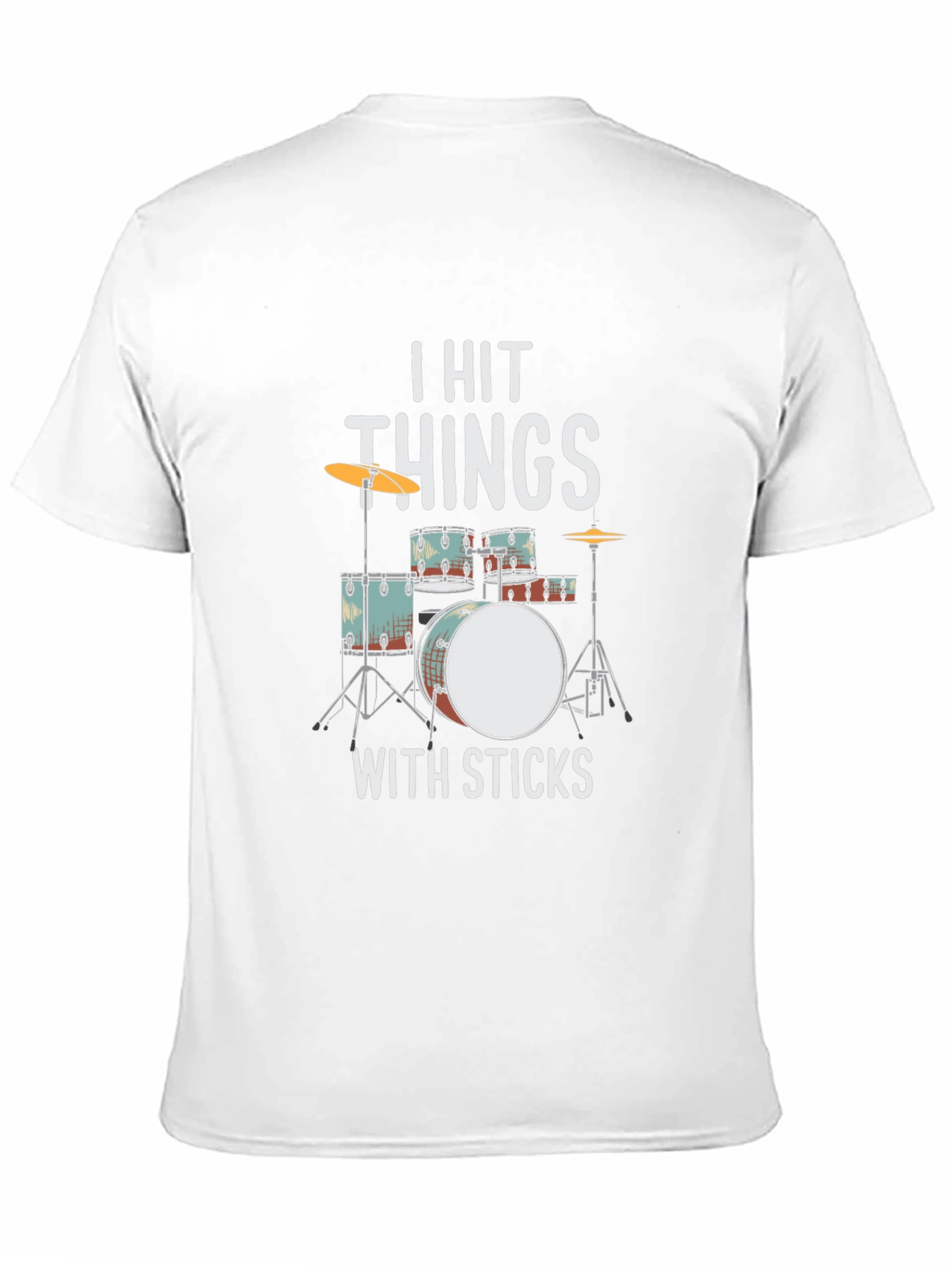 I Hit Things With Sticks Drummer T-Shirt