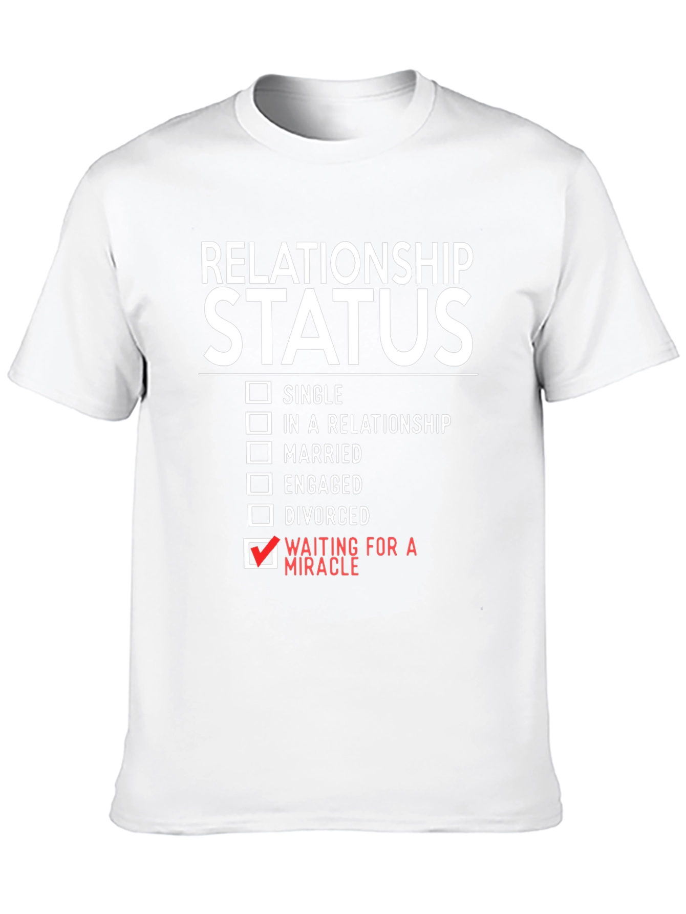 Relationship Status: Waiting for a Miracle T-Shirt