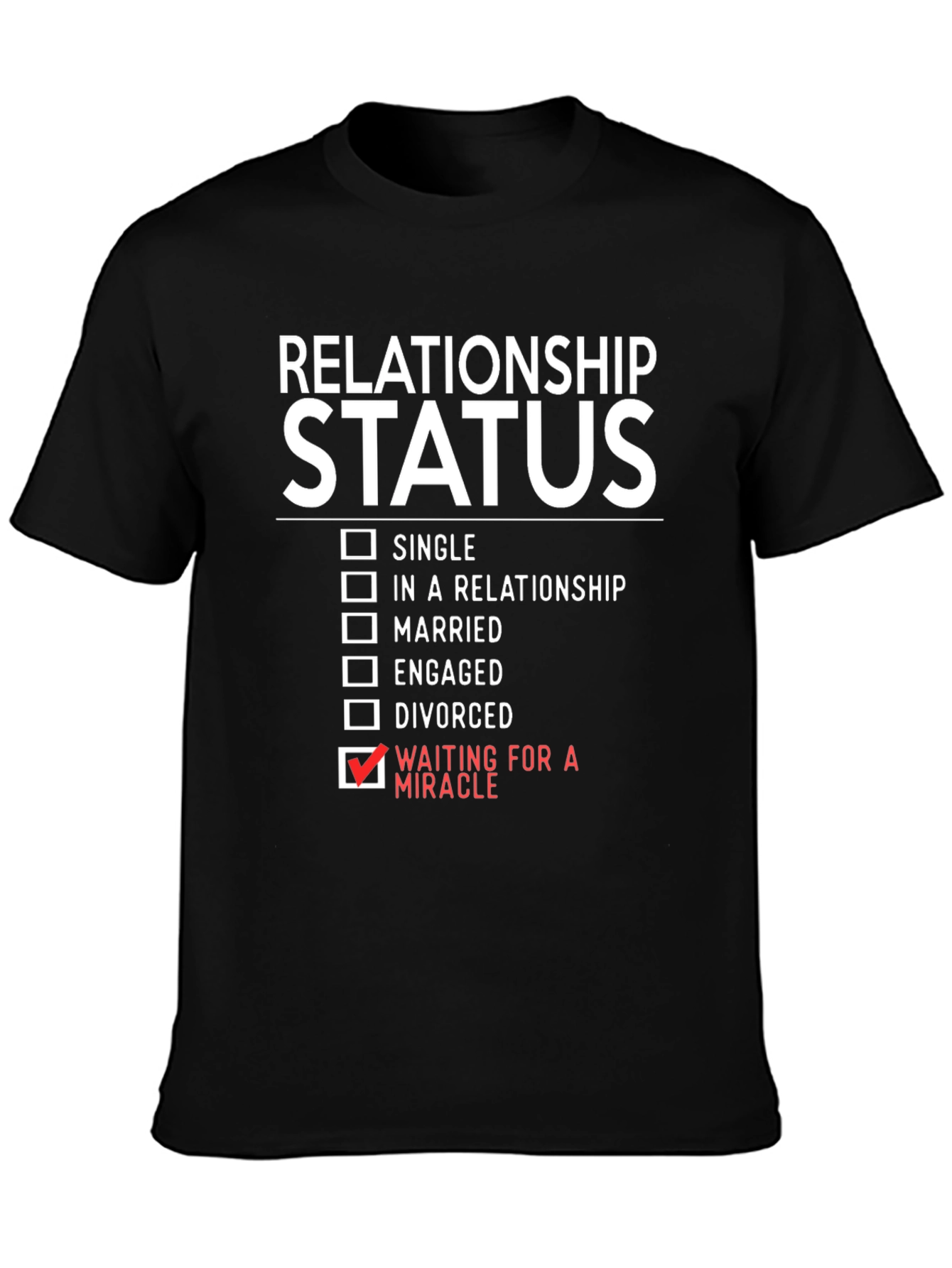 Relationship Status: Waiting for a Miracle T-Shirt