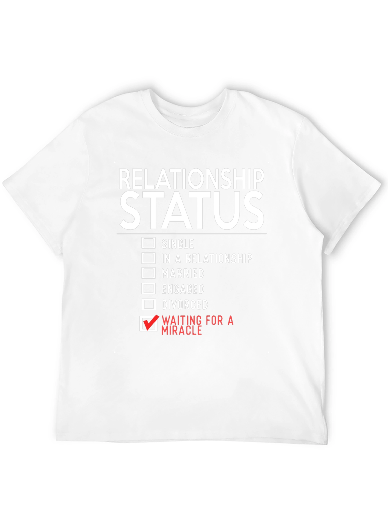Relationship Status: Waiting for a Miracle T-Shirt