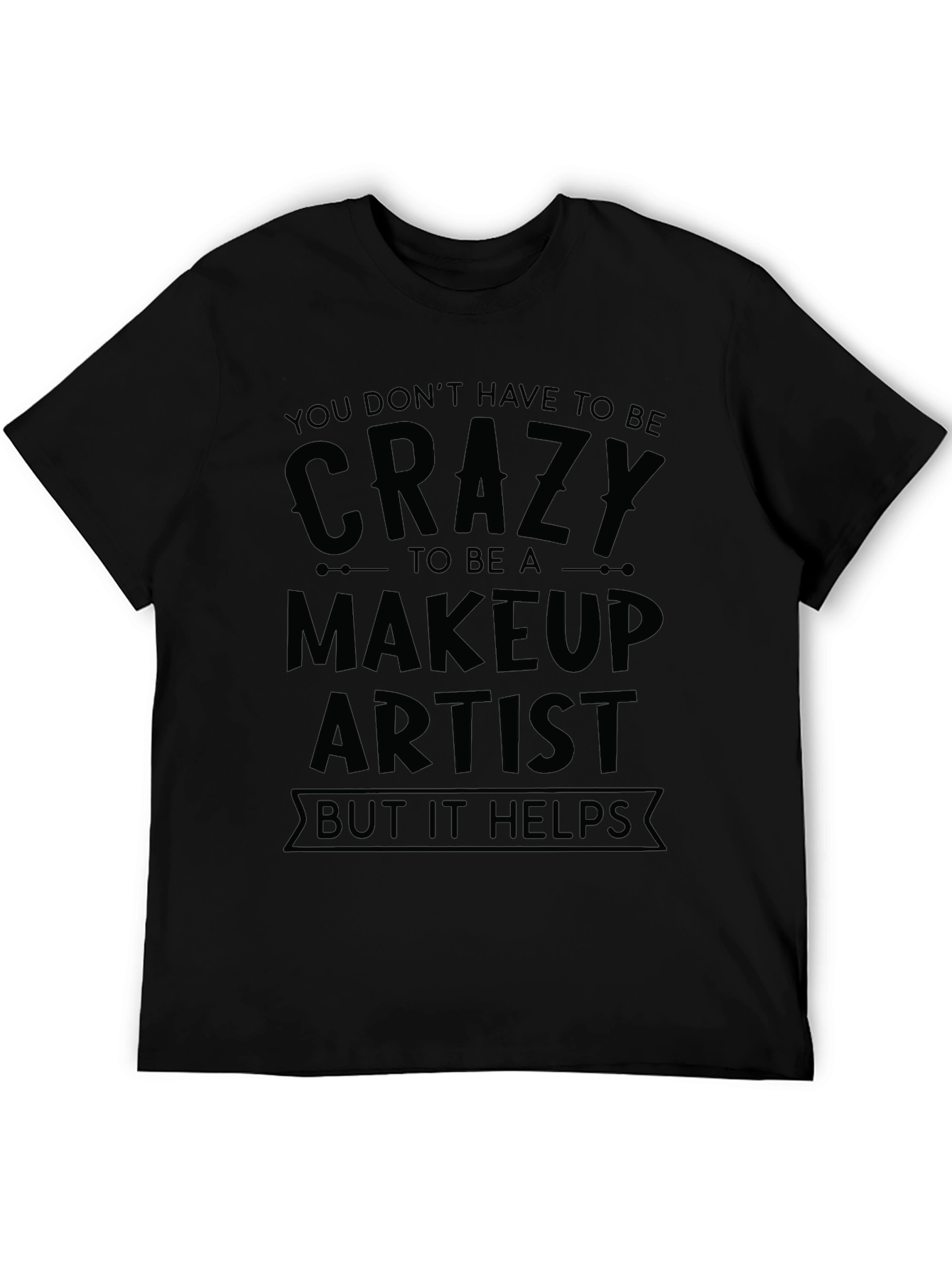Crazy Makeup Artist Black T-Shirt