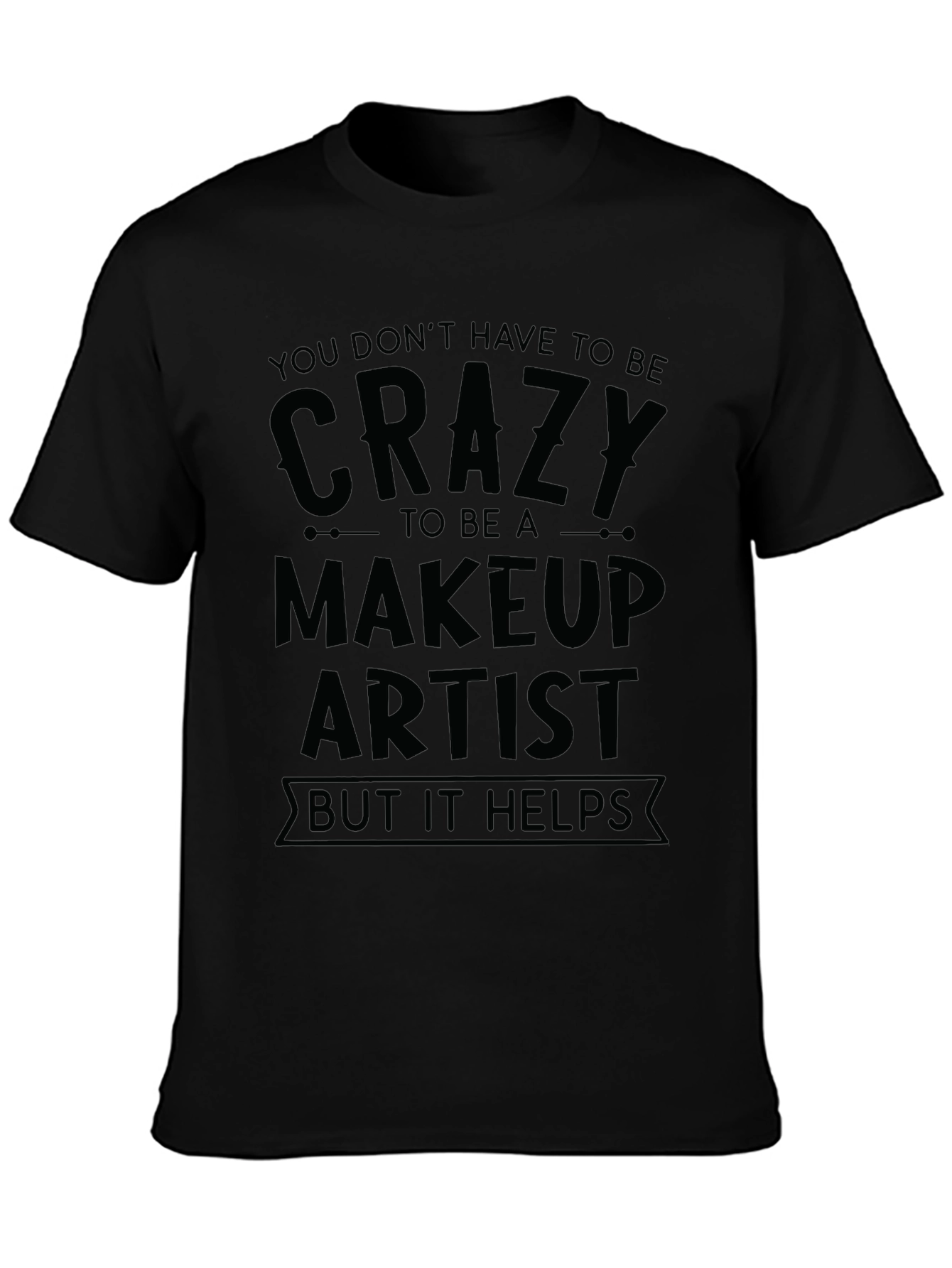 Crazy Makeup Artist Black T-Shirt