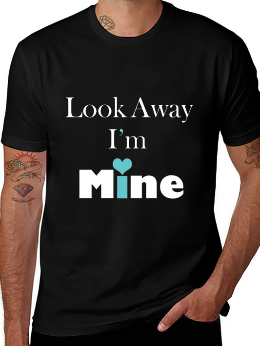 Look Away Im Mine Graphic Tee