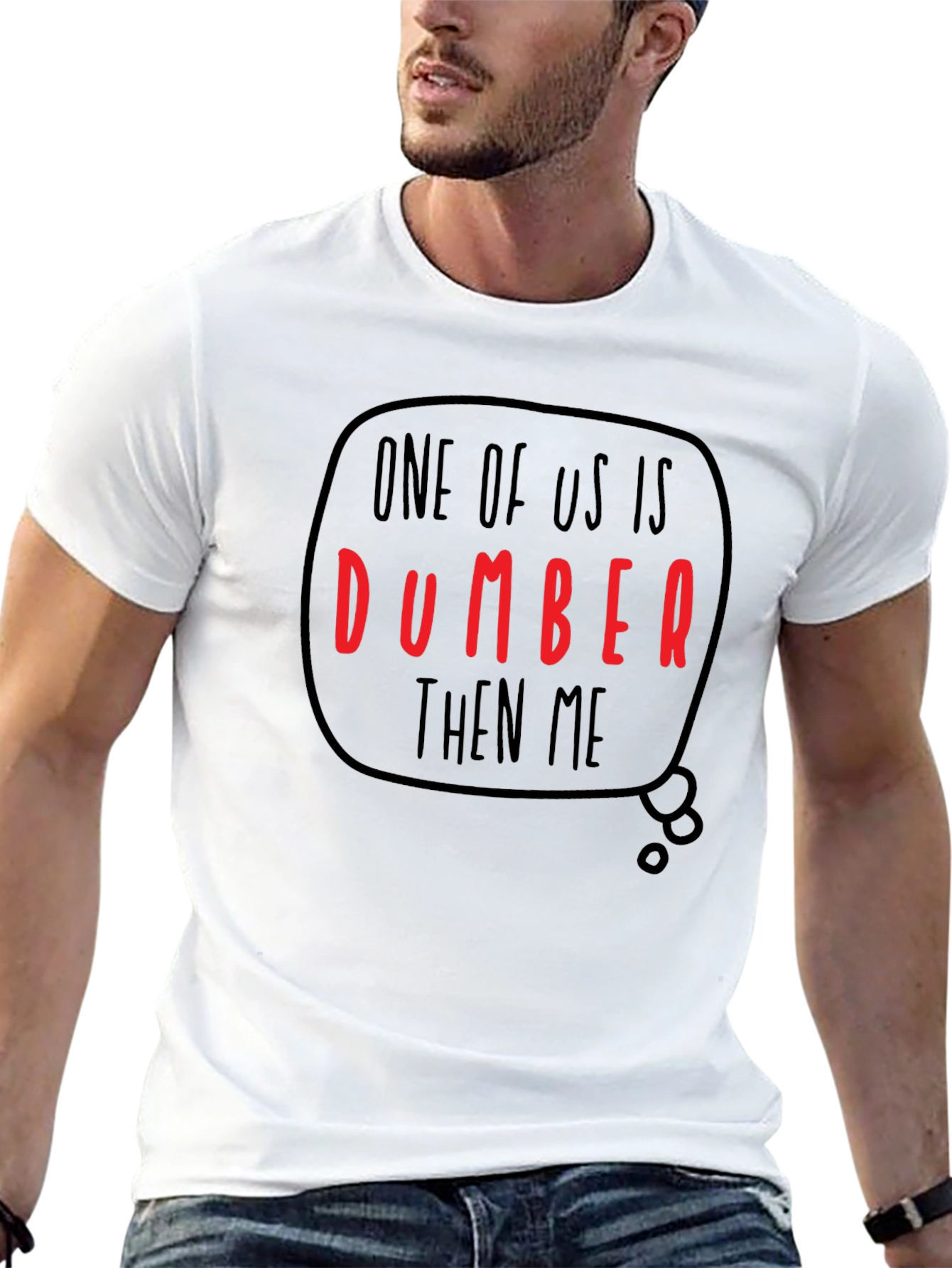 Funny Dumber Than Me Graphic T-Shirt