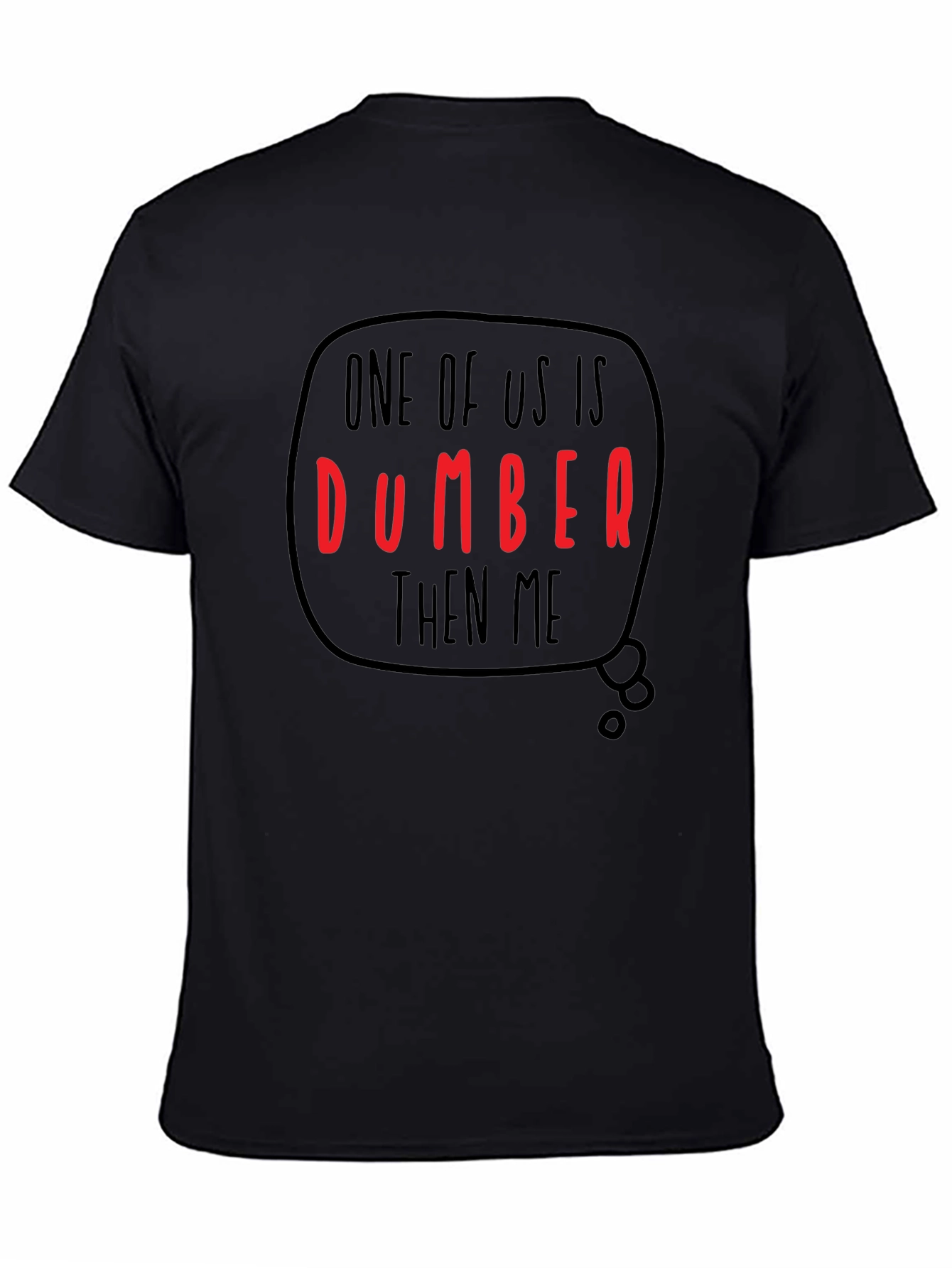 Funny Dumber Than Me Graphic T-Shirt