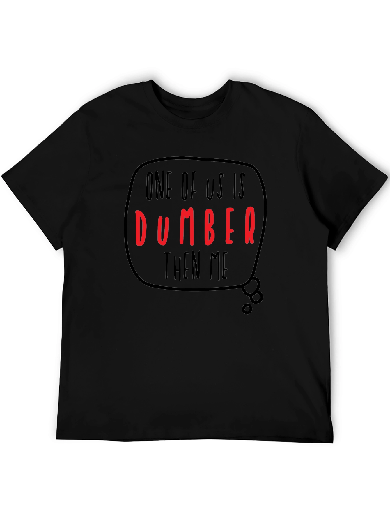 Funny Dumber Than Me Graphic T-Shirt