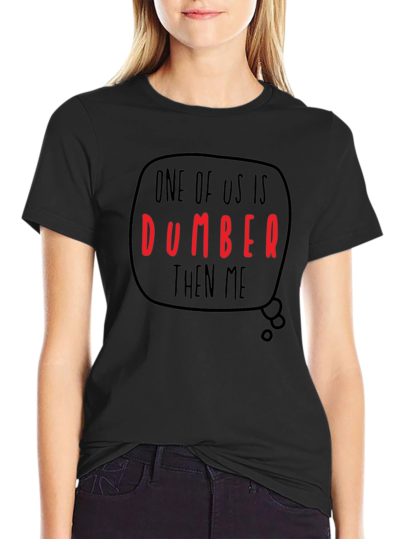 Funny Dumber Than Me Graphic T-Shirt