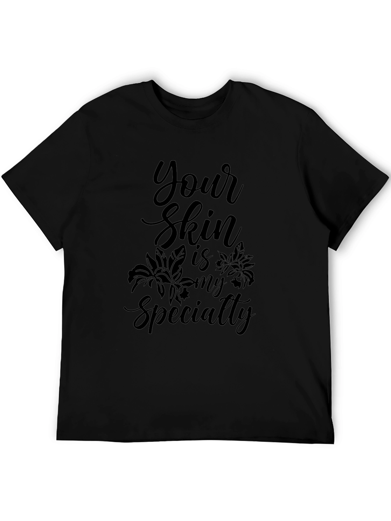 Your Skin is My Specialty Black Tee
