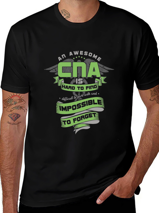 Awesome CNA T-Shirt: Hard to Find Impossible to Forget