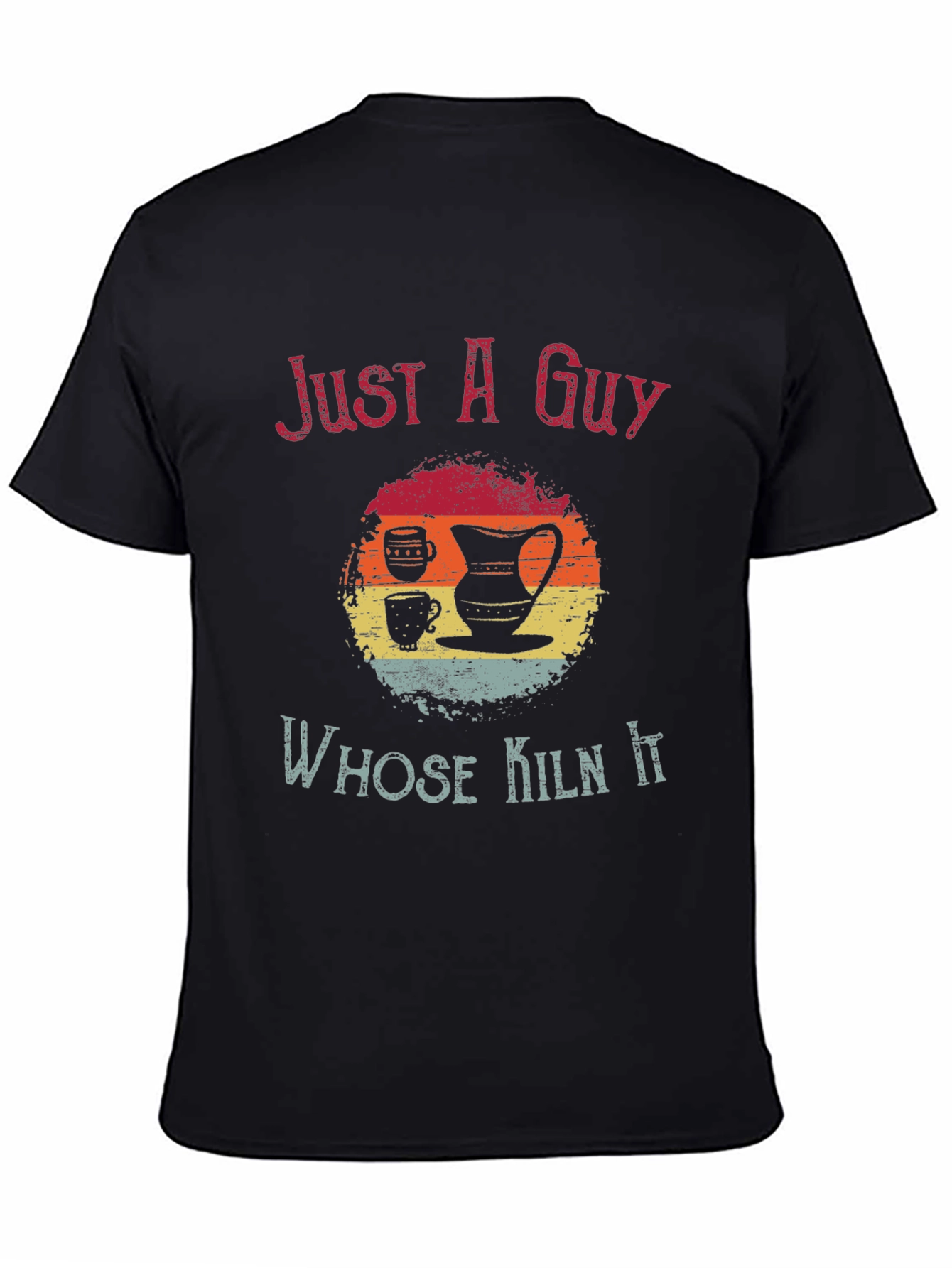 Just A Guy Whose Kiln It Graphic Tee