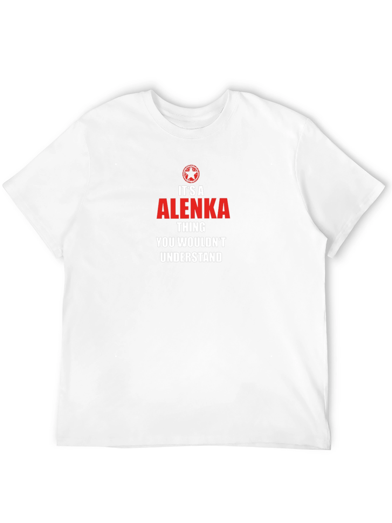 Alenka Thing T-Shirt - You Wouldnt Understand