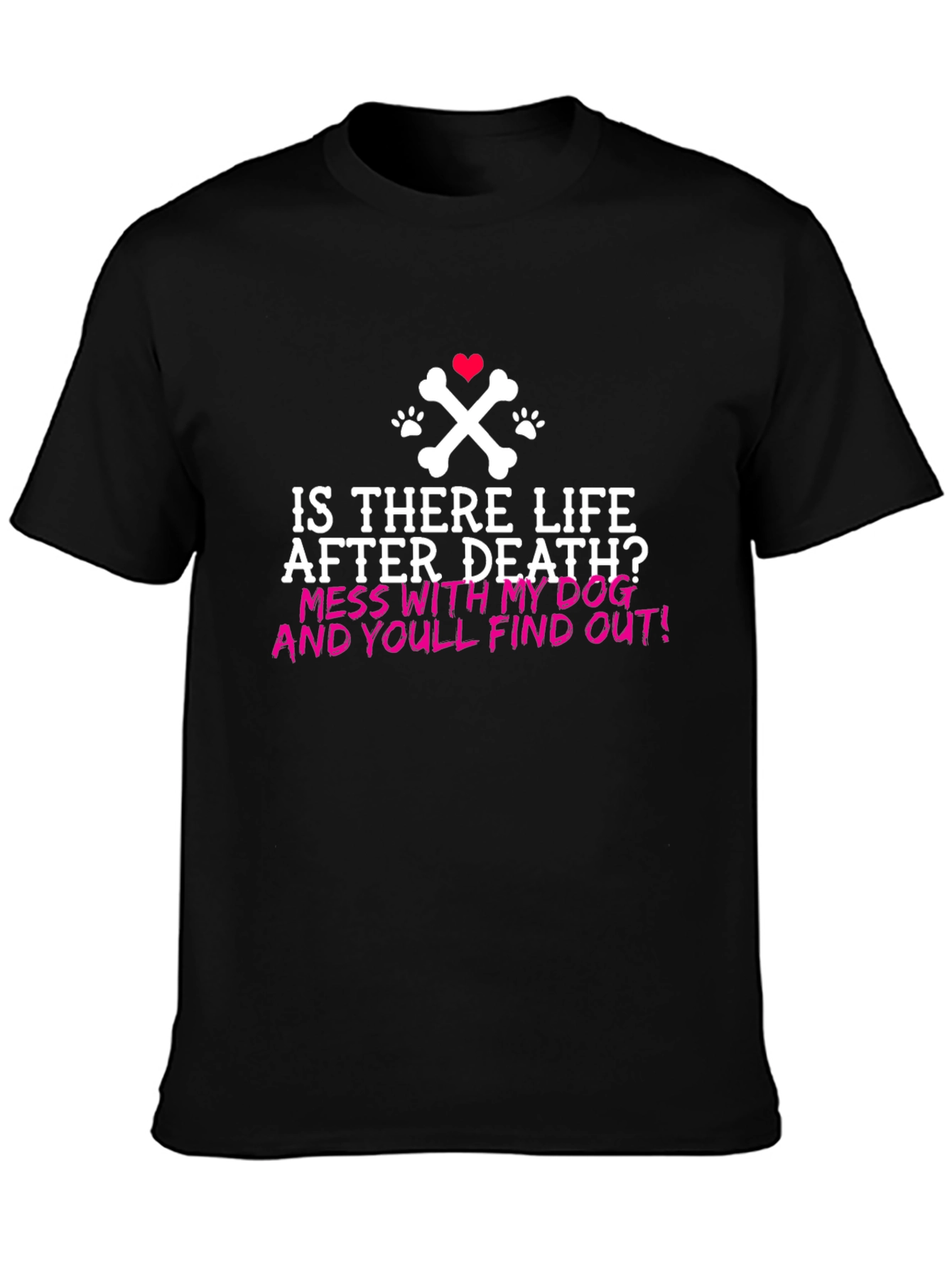 Funny Dog Lover T-Shirt: Life After Death?