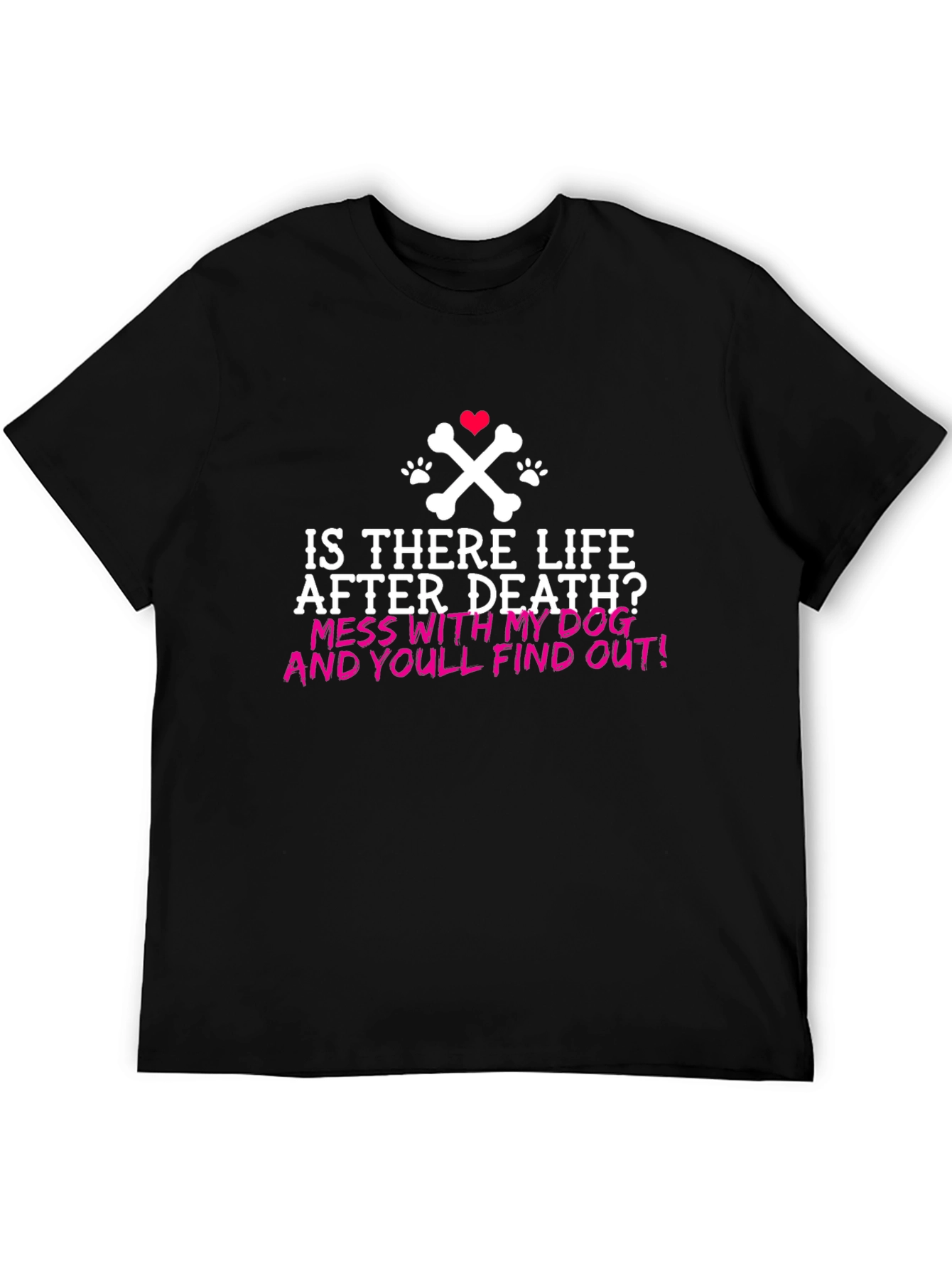 Funny Dog Lover T-Shirt: Life After Death?