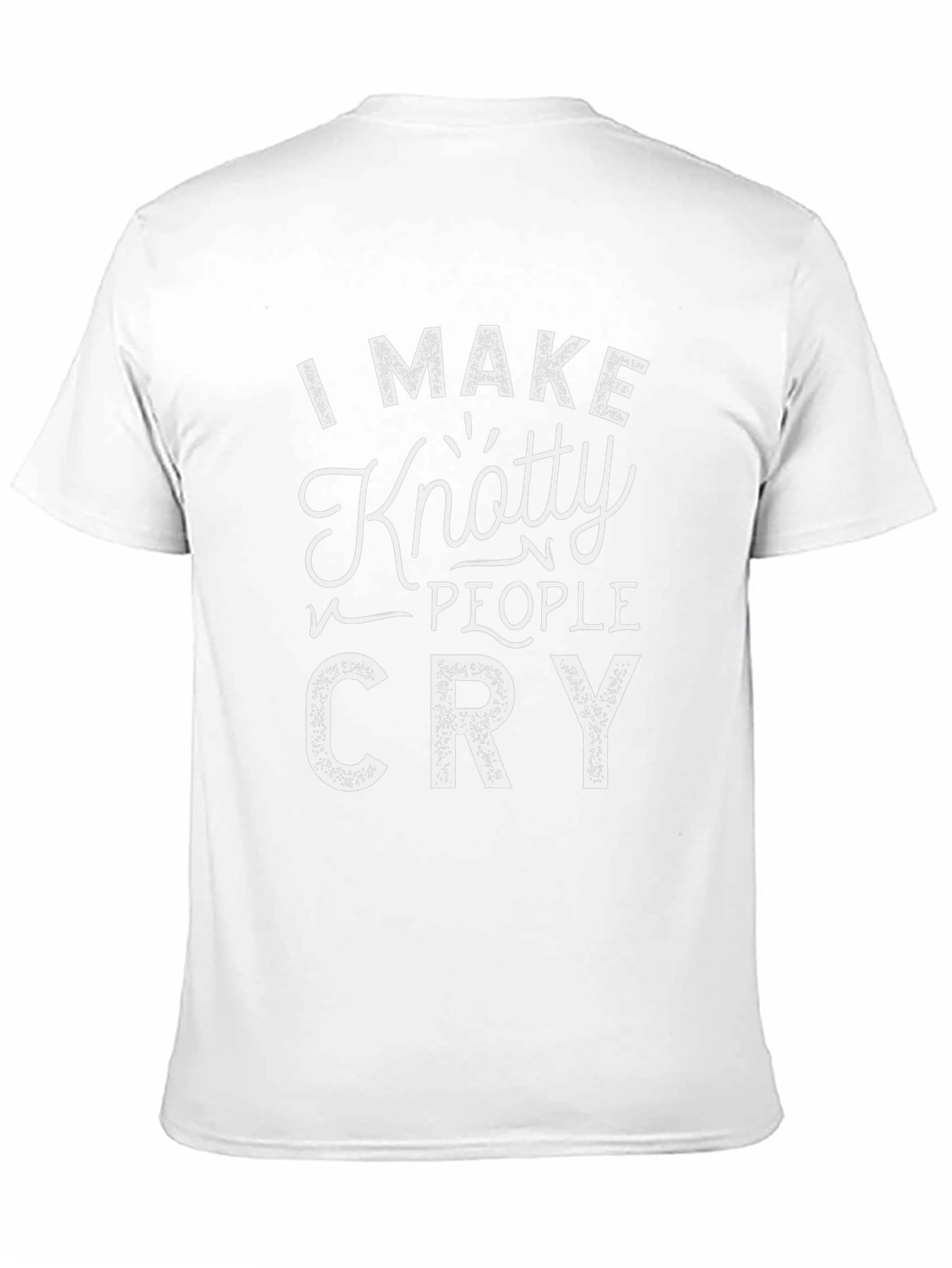 Knotty People Cry T-Shirt - Funny Graphic Tee