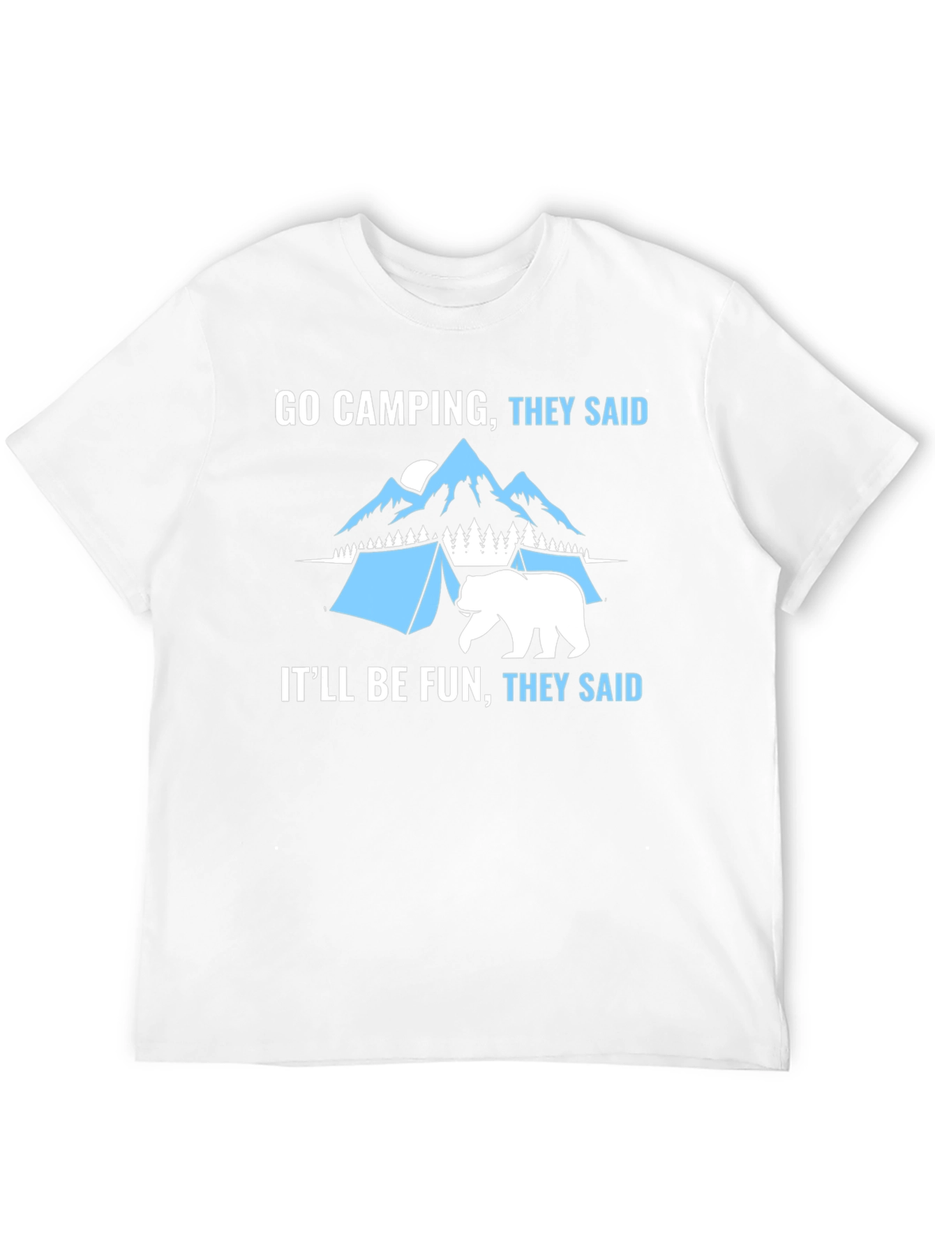 Go Camping They Said Funny Graphic T-Shirt