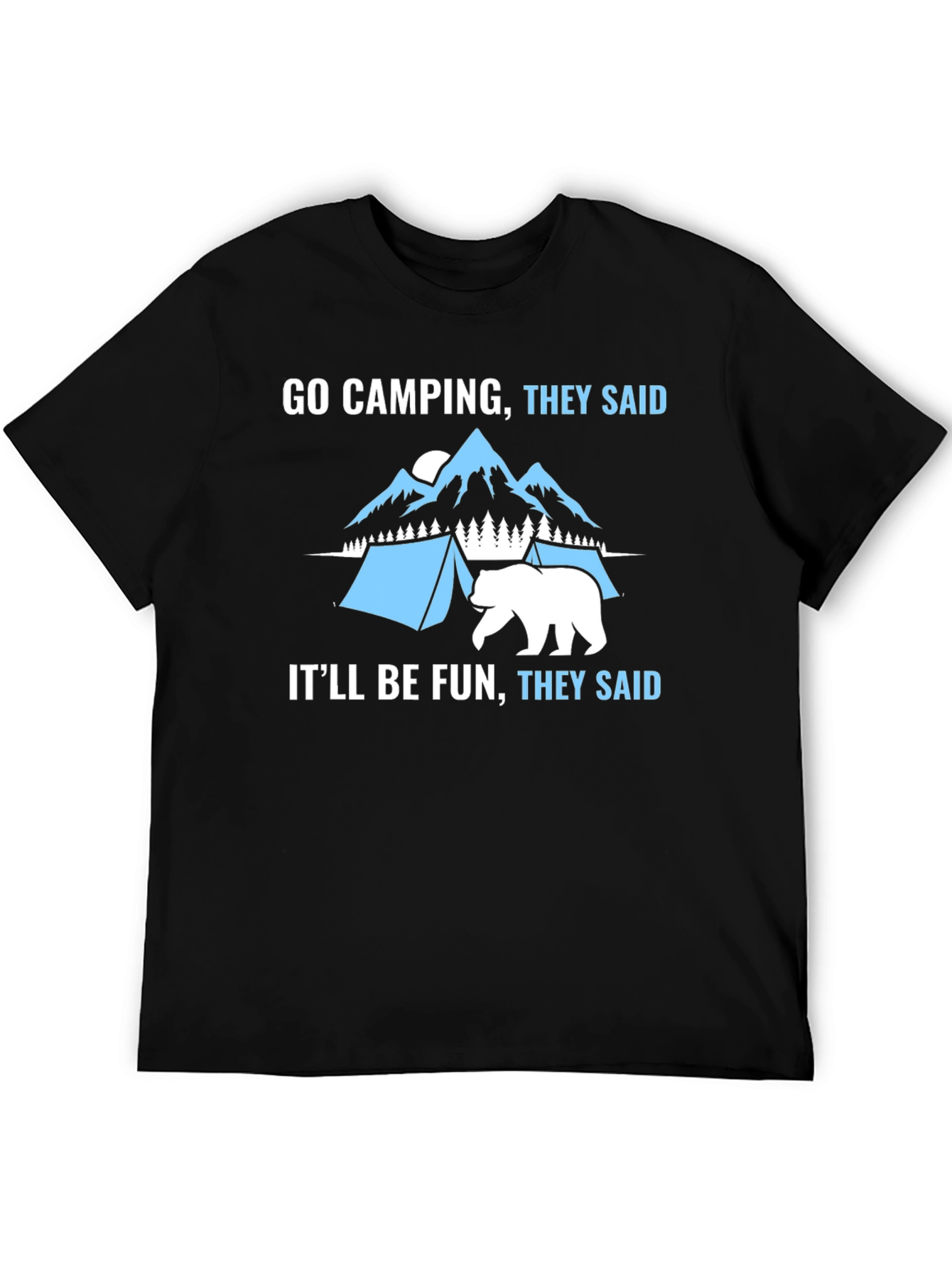 Go Camping They Said Funny Graphic T-Shirt