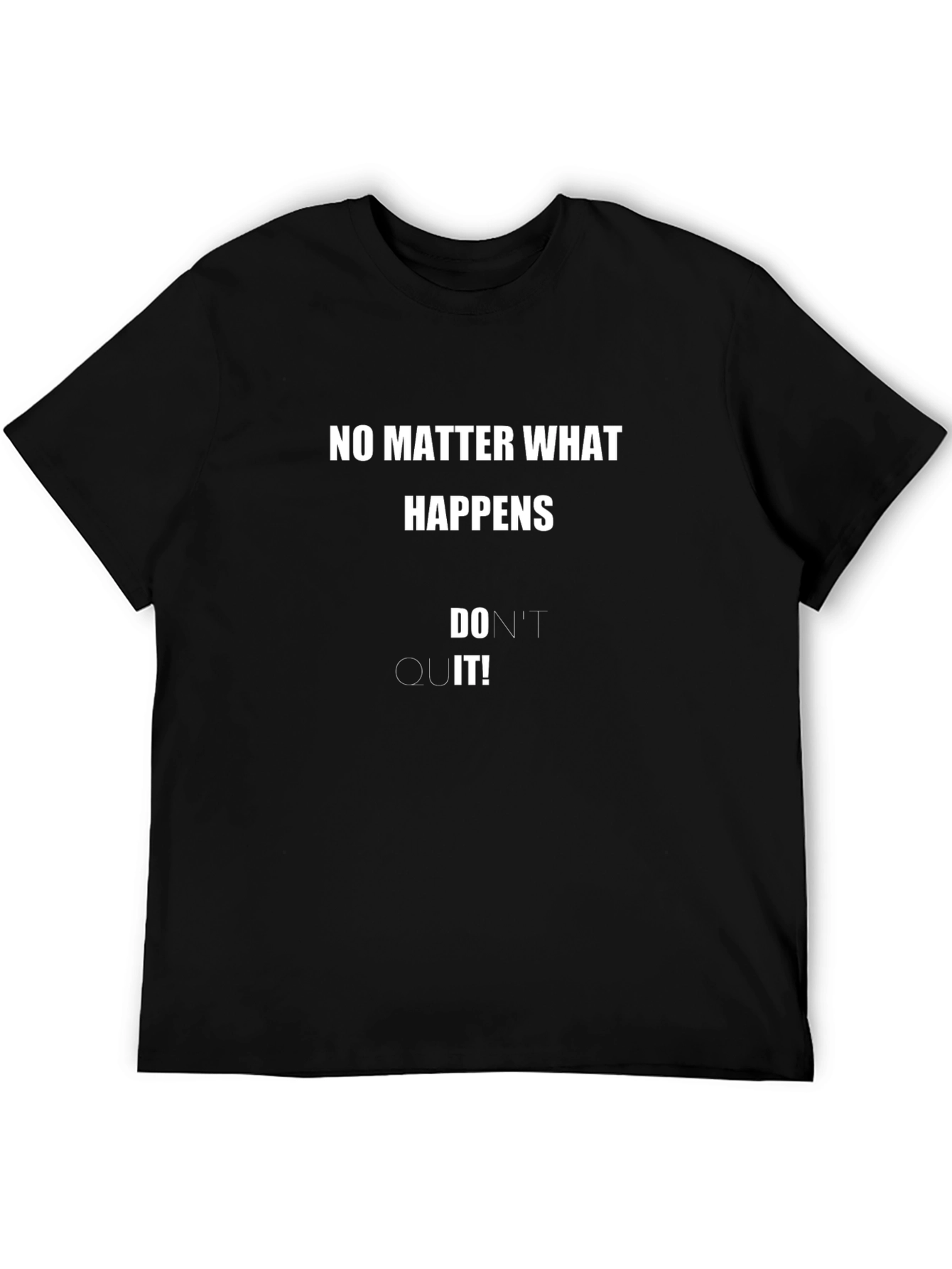 Motivational Black T-Shirt - No Matter What