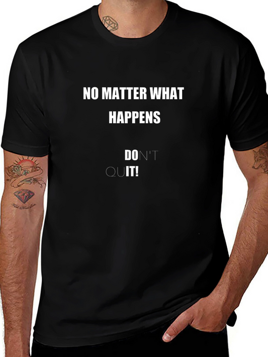 Motivational Black T-Shirt - No Matter What