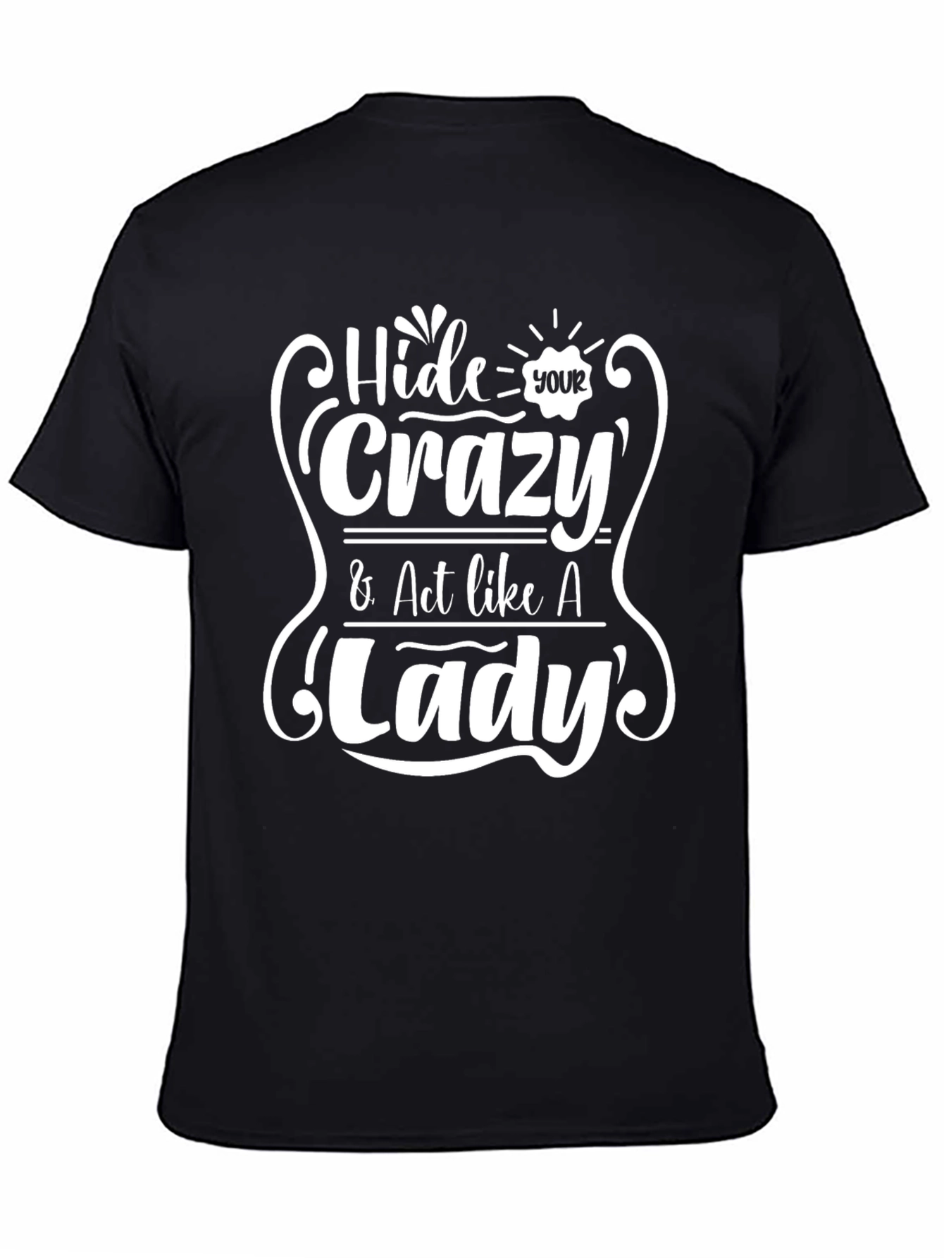 Hide Your Crazy Act Like A Lady T-Shirt