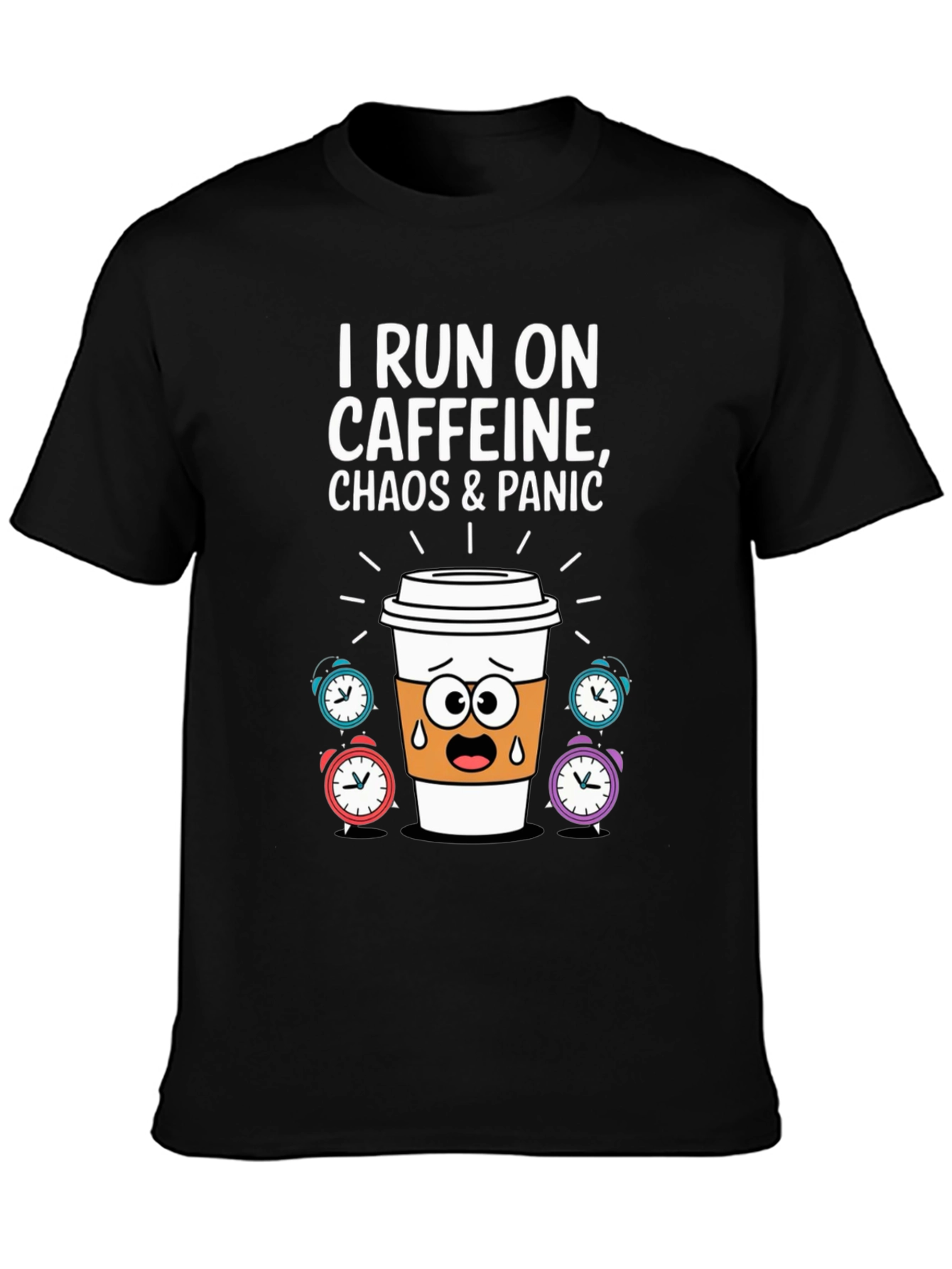 I Run On Caffeine Chaos & Panic T-Shirt