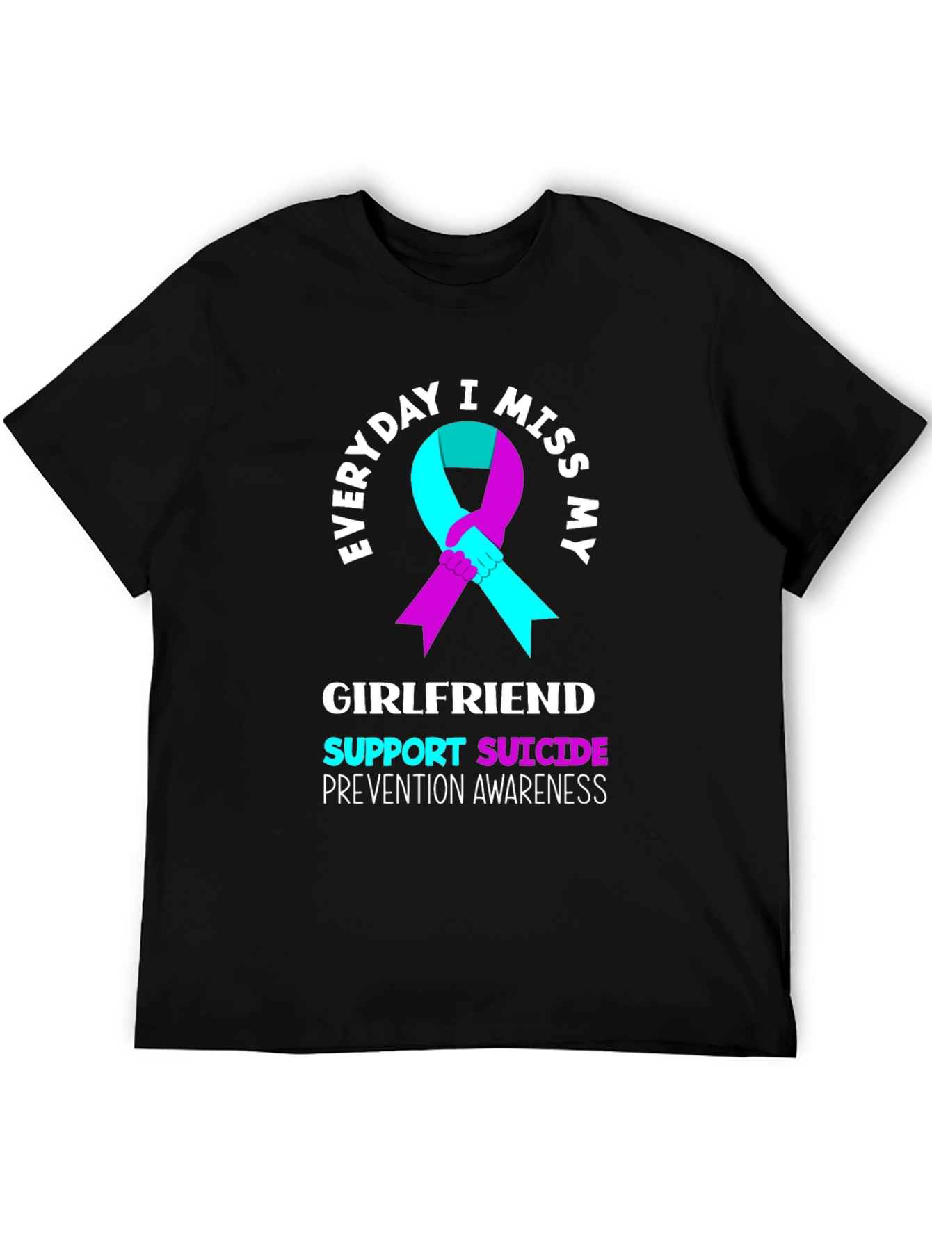 Everyday I Miss My Girlfriend Suicide Awareness T-Shirt