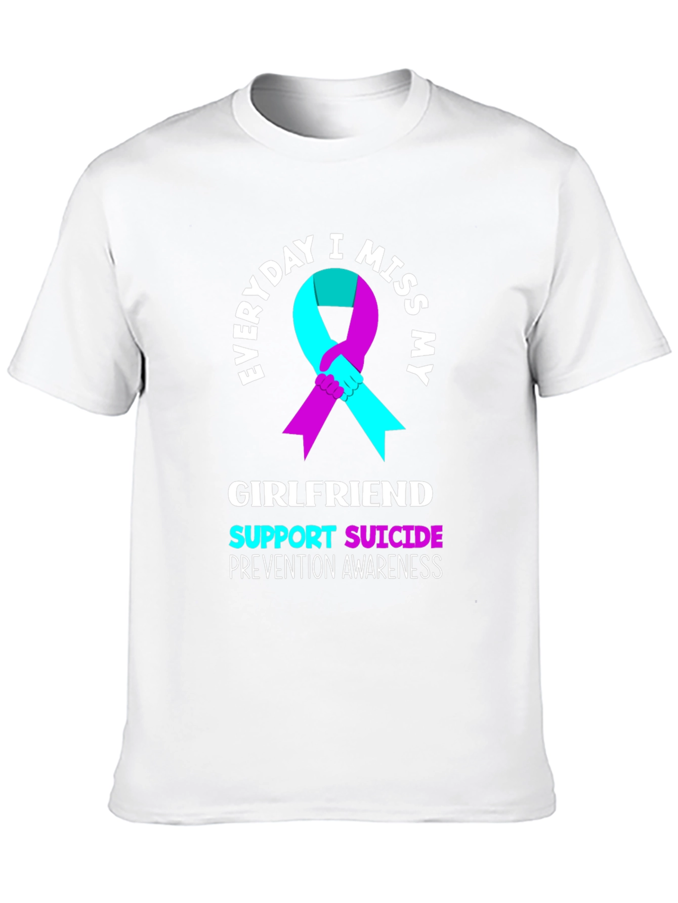 Everyday I Miss My Girlfriend Suicide Awareness T-Shirt