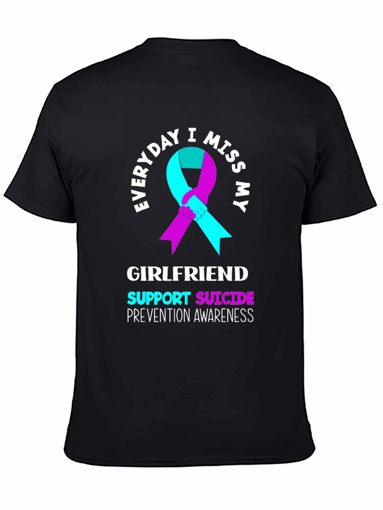 Everyday I Miss My Girlfriend Suicide Awareness T-Shirt