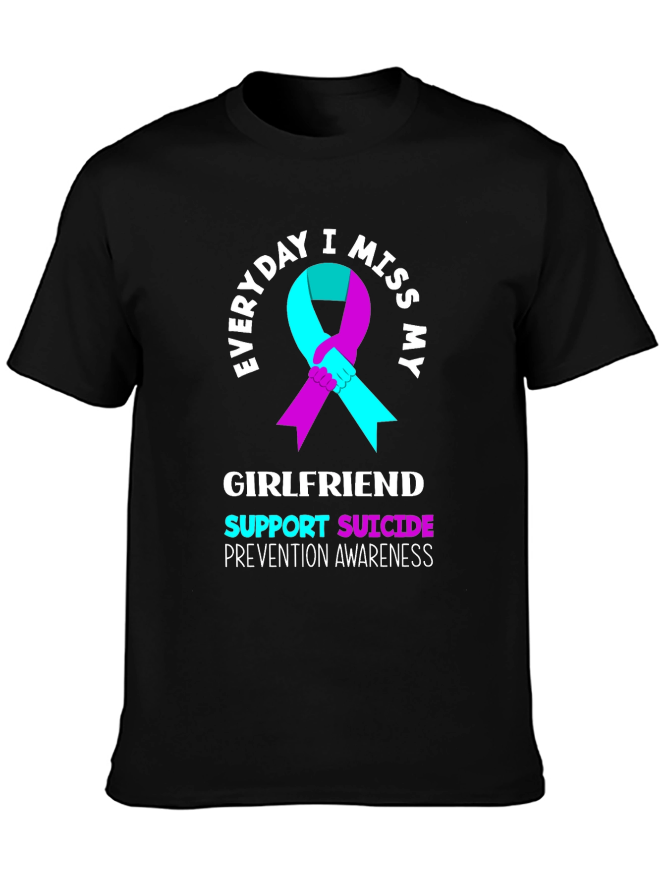 Everyday I Miss My Girlfriend Suicide Awareness T-Shirt
