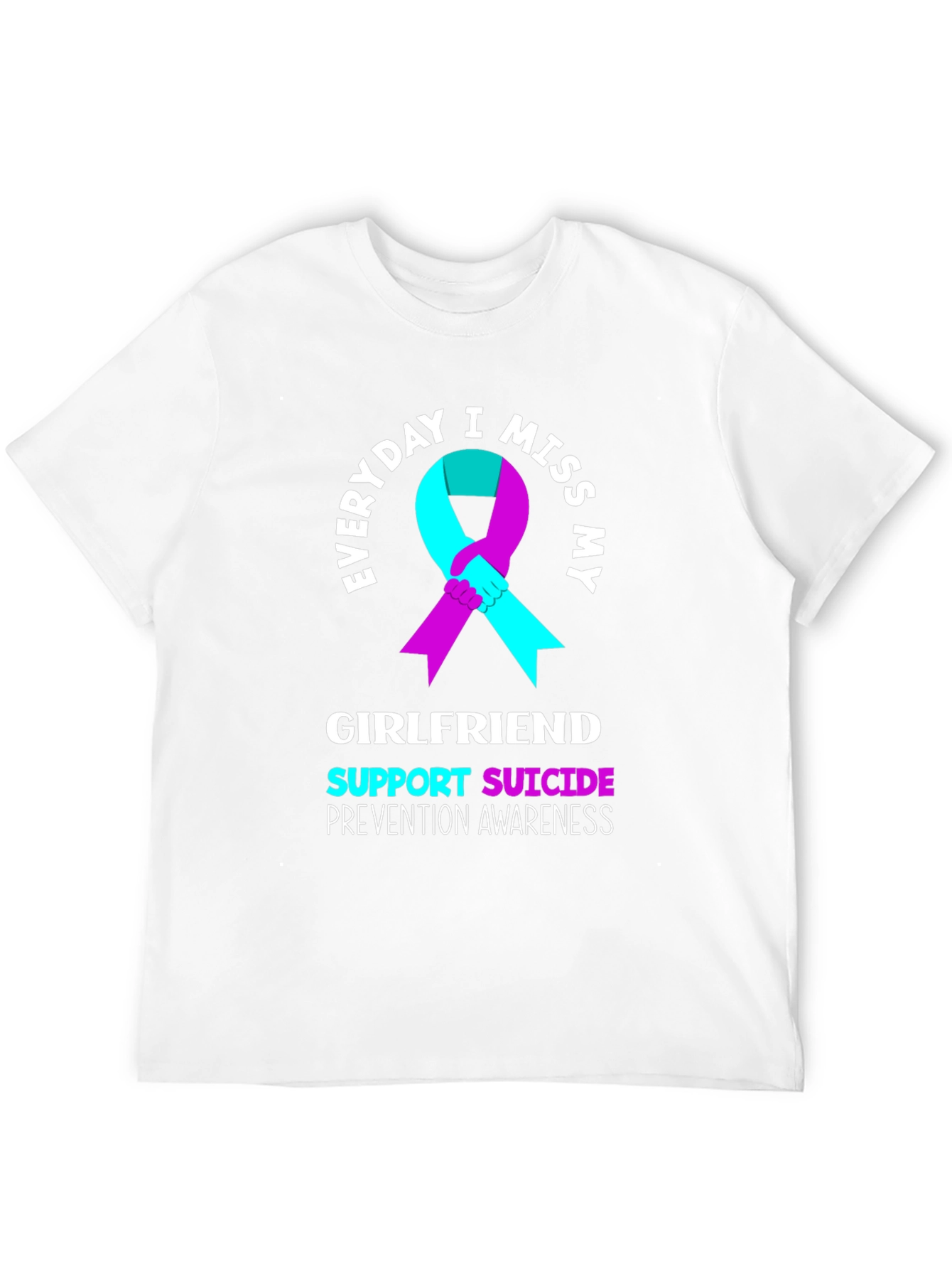 Everyday I Miss My Girlfriend Suicide Awareness T-Shirt