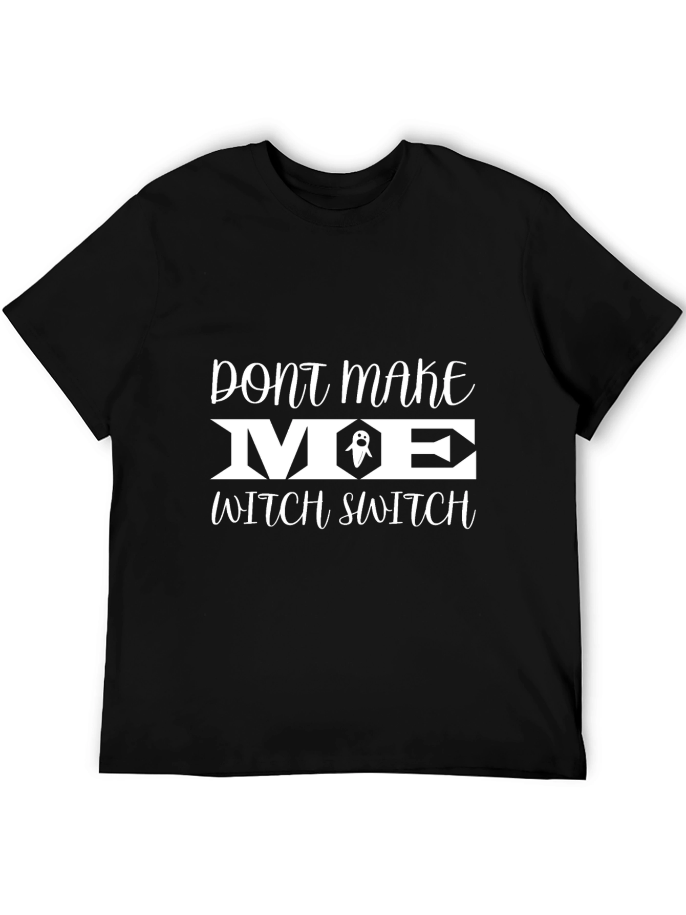 Dont Make Me Witch Switch Black T-Shirt