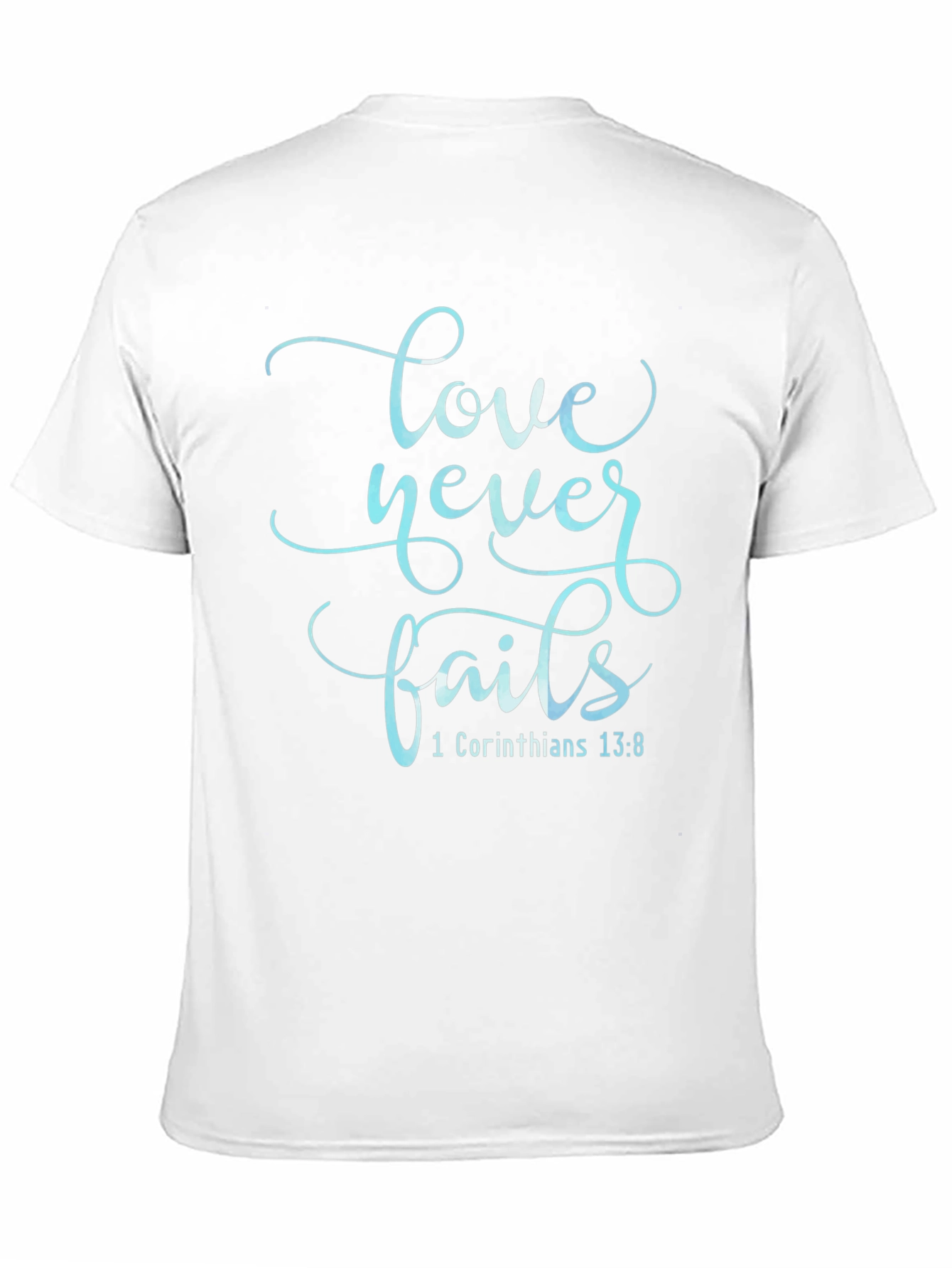Love Never Fails T-Shirt - Christian Scripture Tee