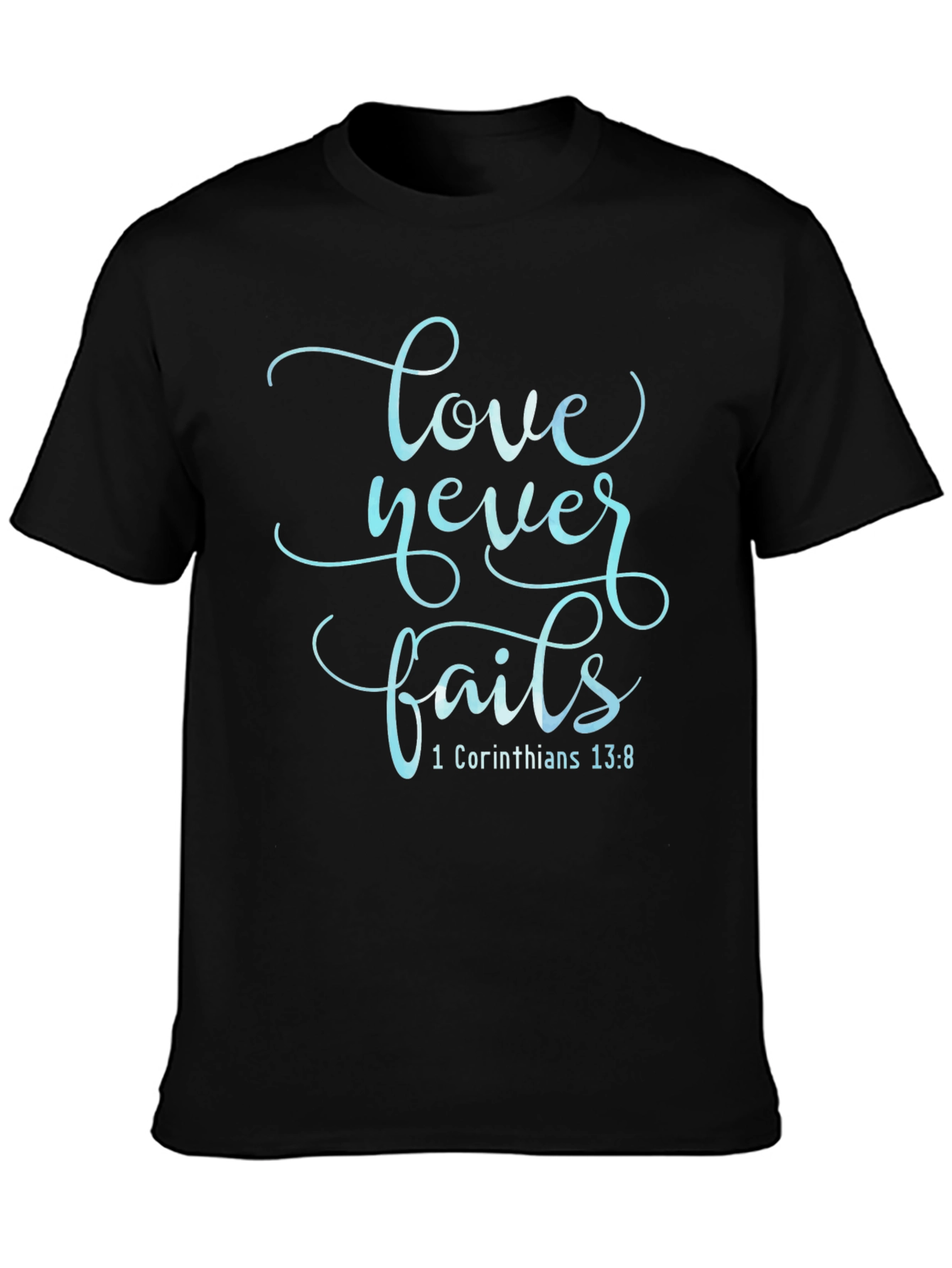 Love Never Fails T-Shirt - Christian Scripture Tee