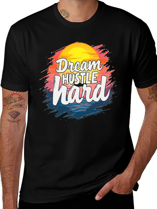 Dream Hustle Hard Graphic T-Shirt