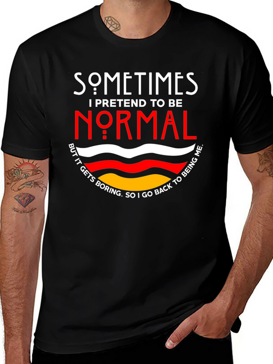 Sometimes I Pretend To Be Normal T-Shirt