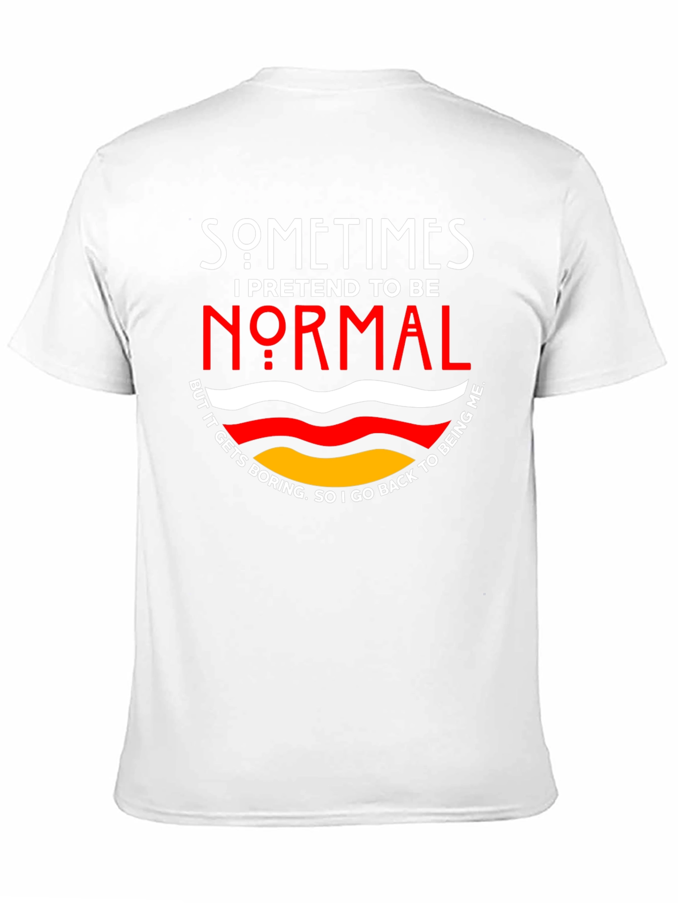 Sometimes I Pretend To Be Normal T-Shirt