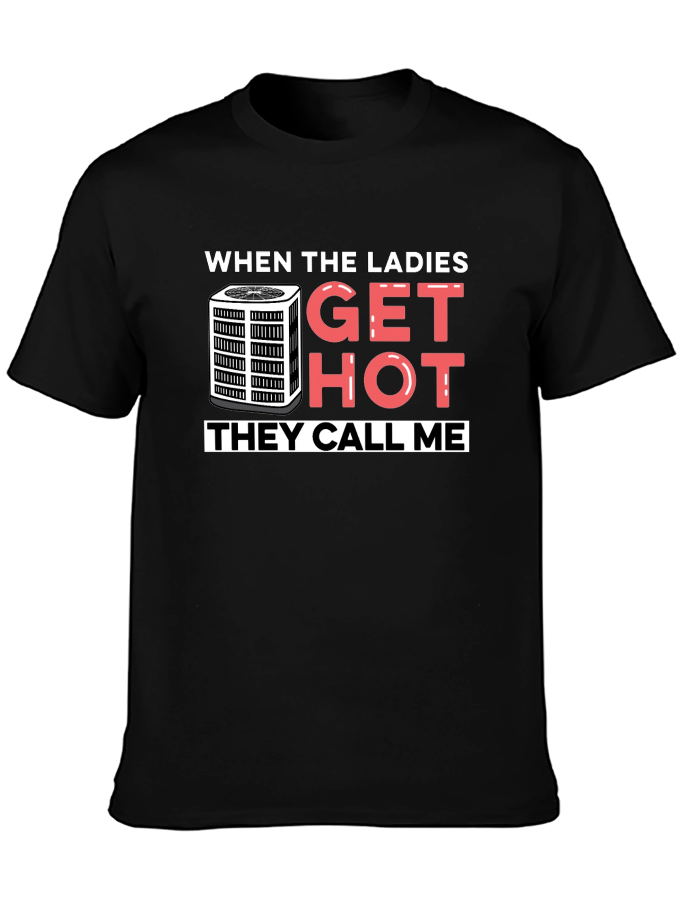 When Ladies Get Hot T-Shirt - HVAC Humor