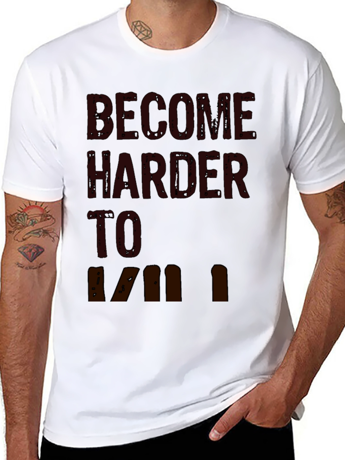 Become Harder to Kill Graphic T-Shirt