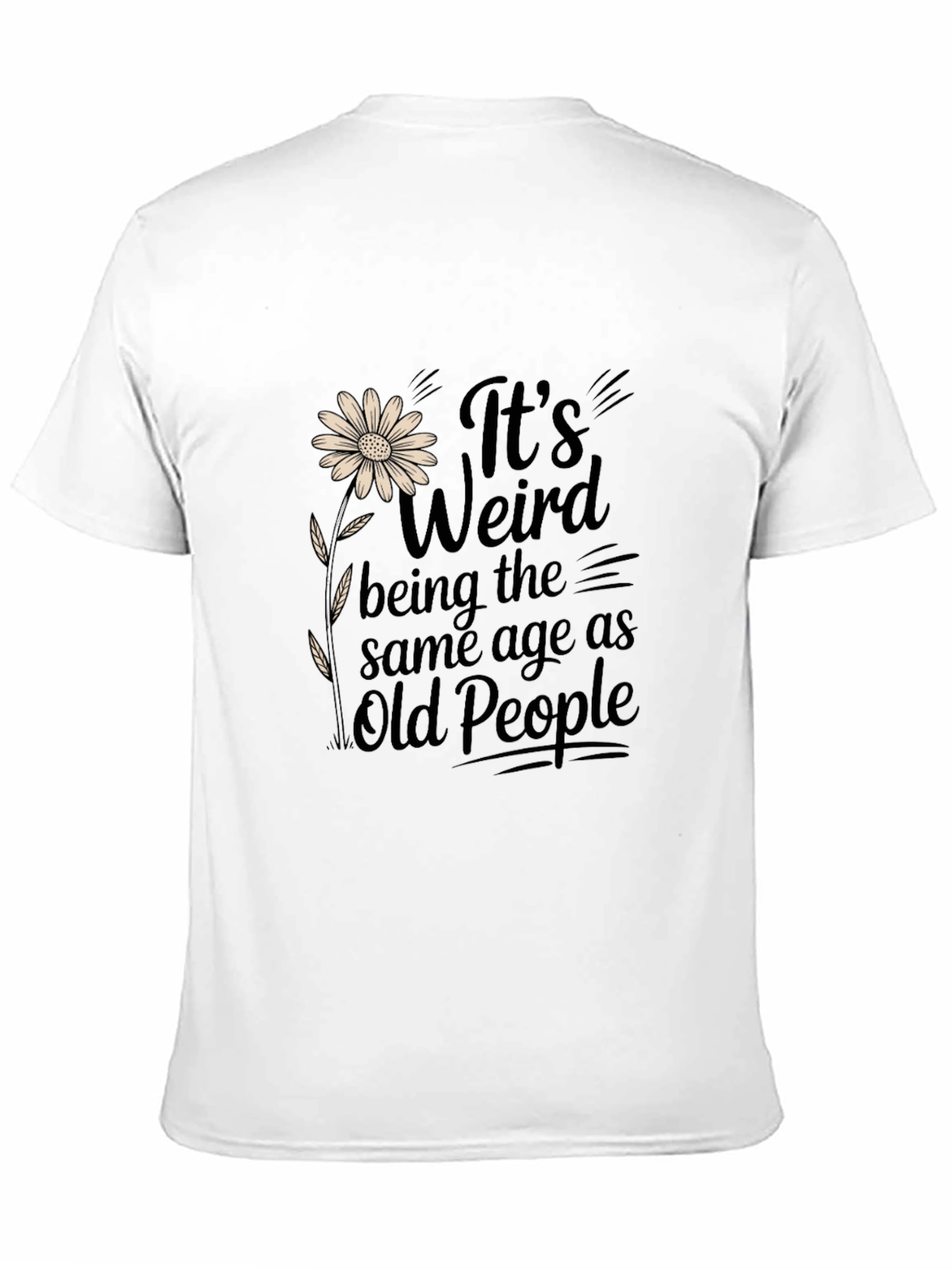 Funny Its Weird Being the Same Age Graphic T-Shirt