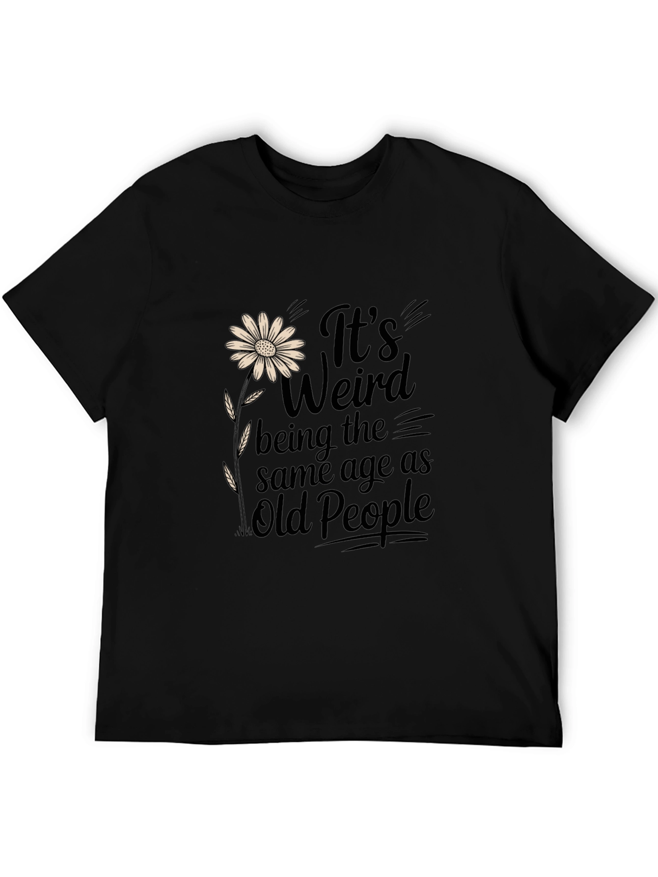 Funny Its Weird Being the Same Age Graphic T-Shirt