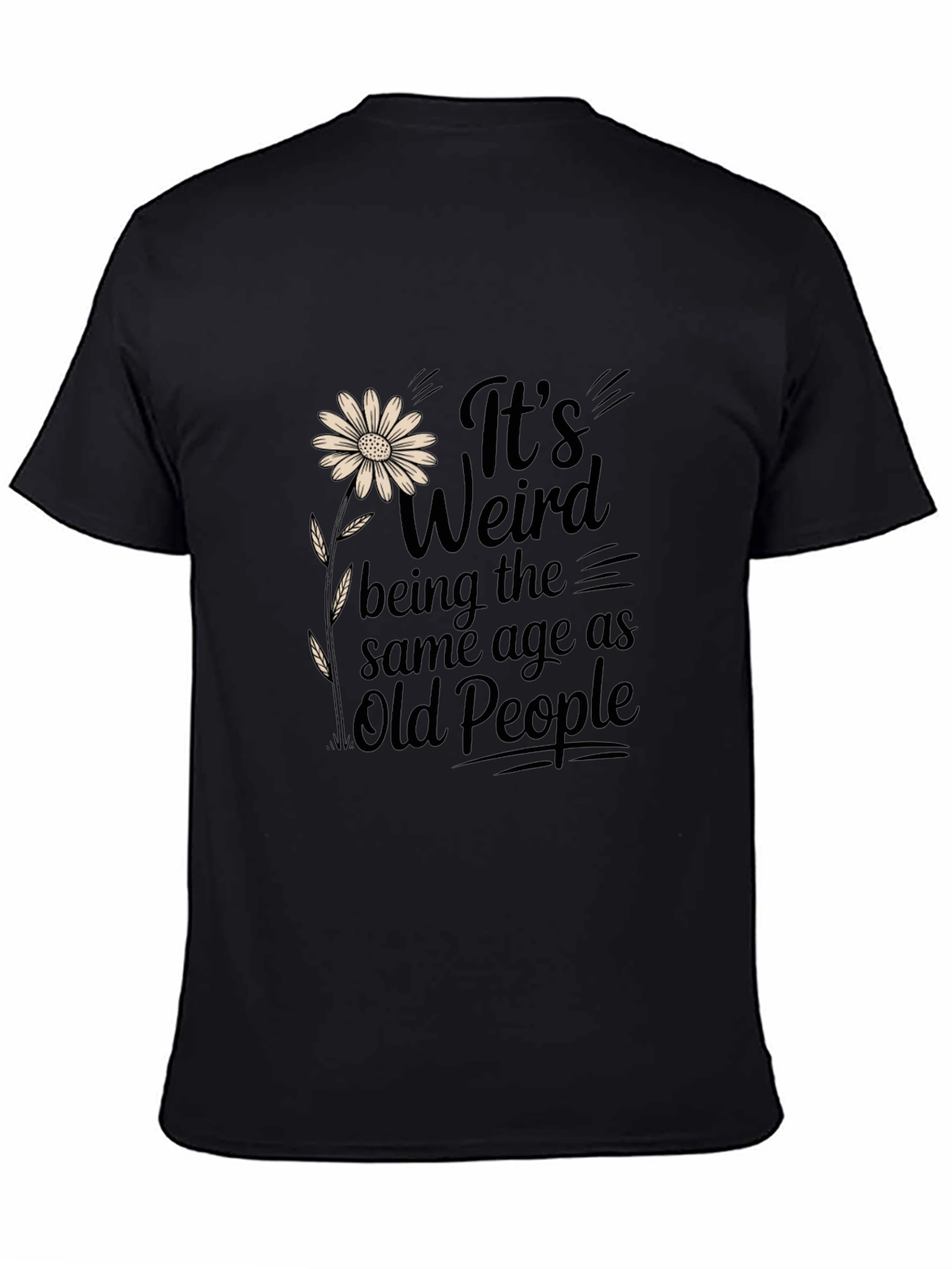 Funny Its Weird Being the Same Age Graphic T-Shirt