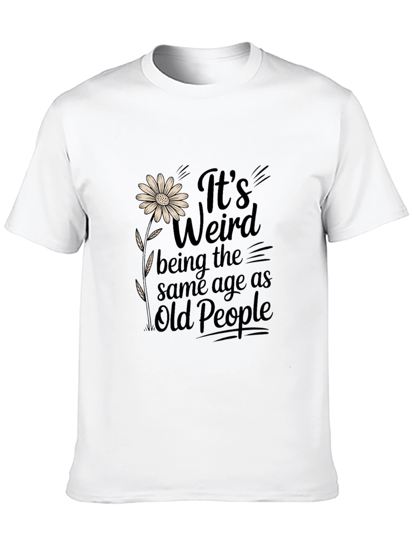 Funny Its Weird Being the Same Age Graphic T-Shirt