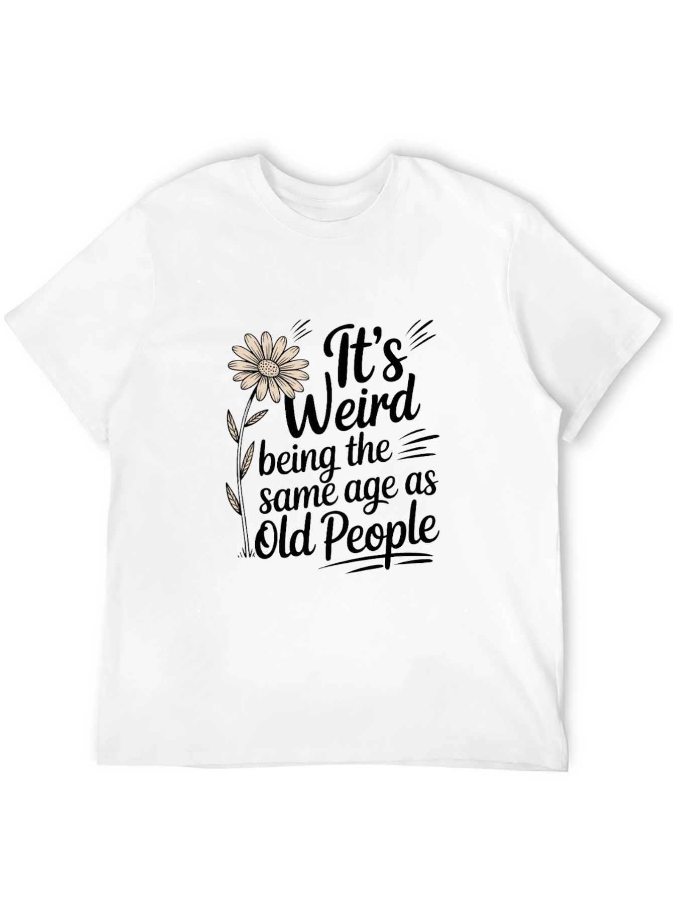 Funny Its Weird Being the Same Age Graphic T-Shirt
