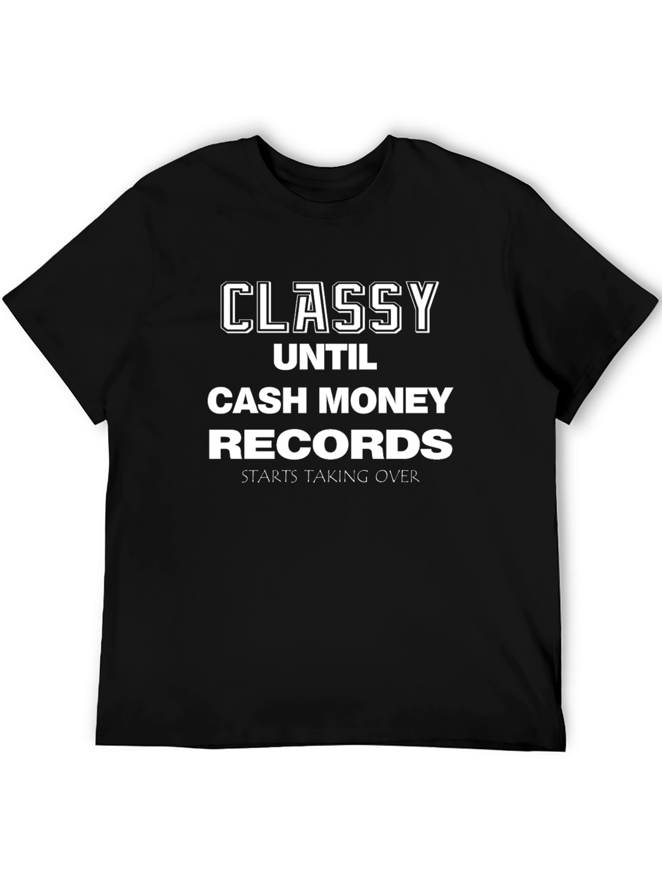 Classy Until Cash Money Records T-Shirt