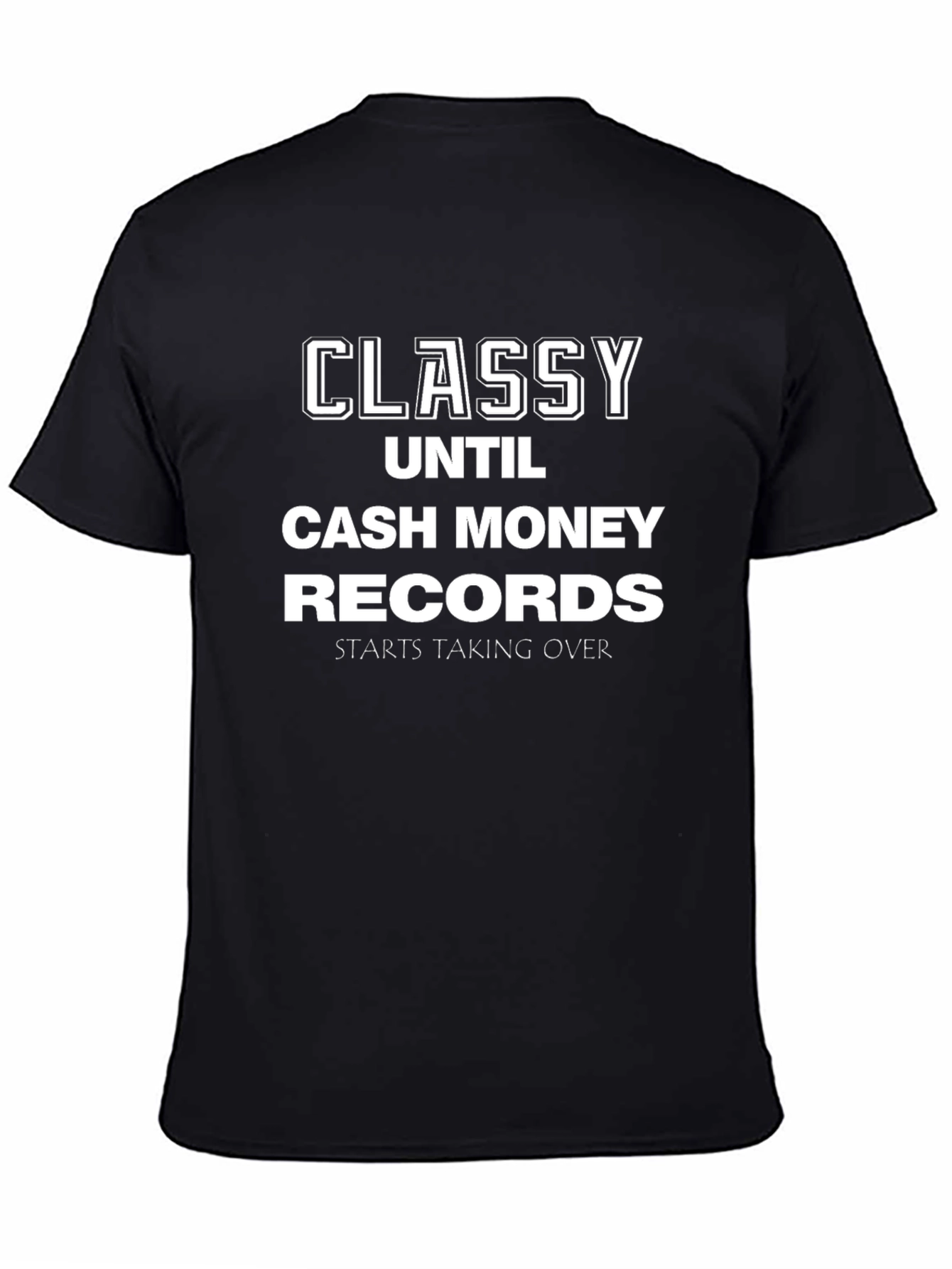 Classy Until Cash Money Records T-Shirt