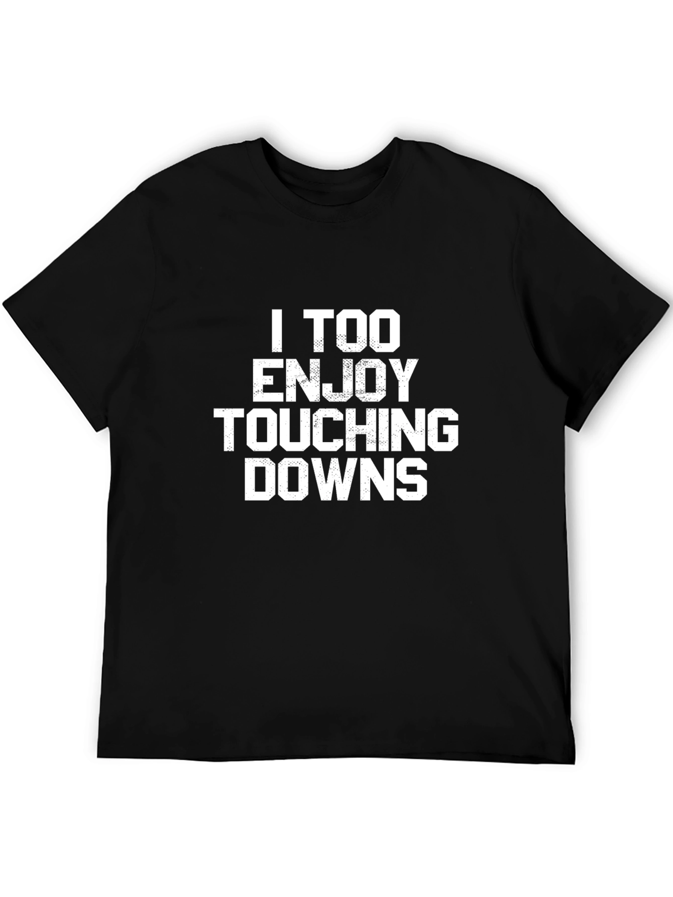 I TOO Enjoy Touching Downs Funny T-Shirt